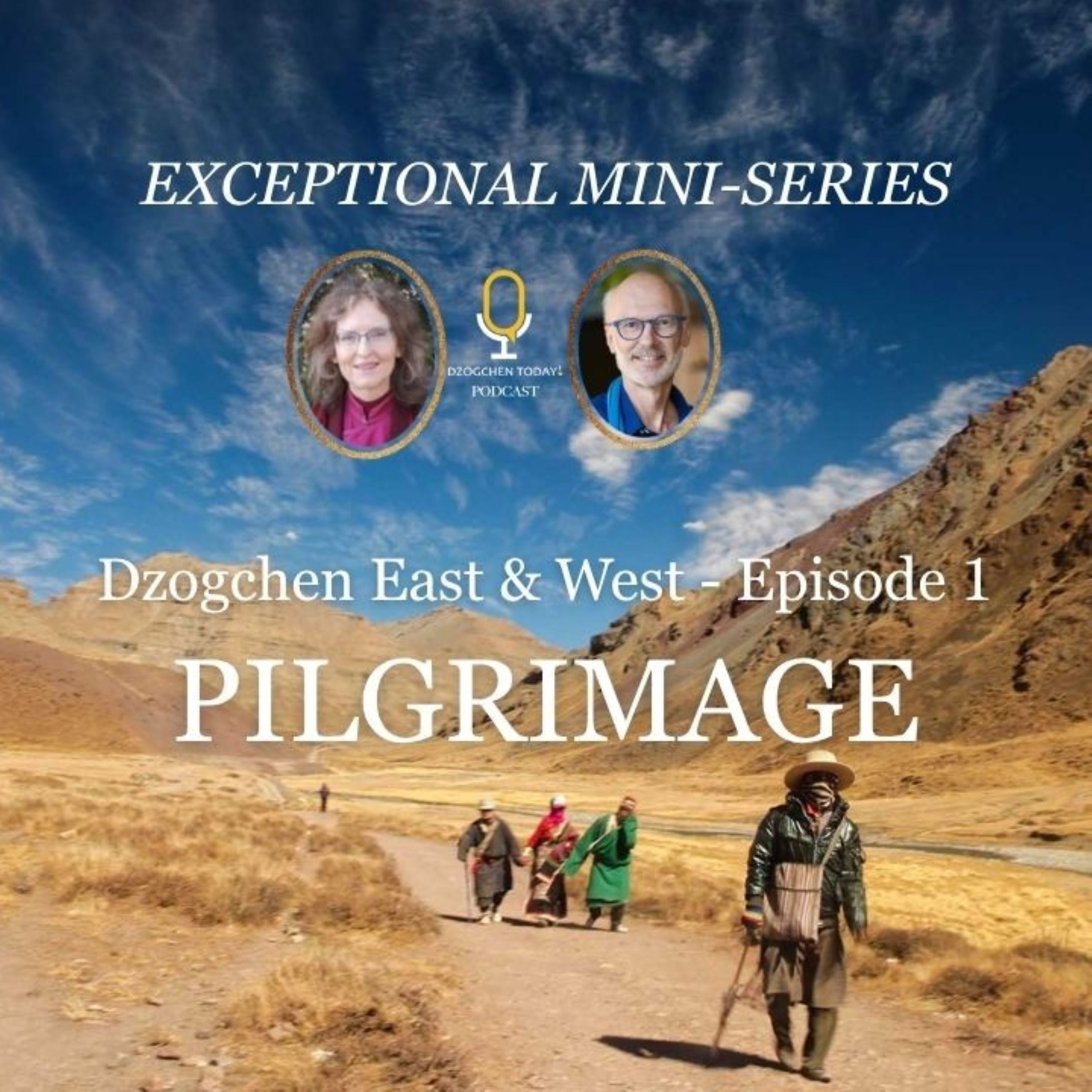 Exceptional Mini-Series Dzogchen East & West - Episode 1 - Pilgrimage episode artwork