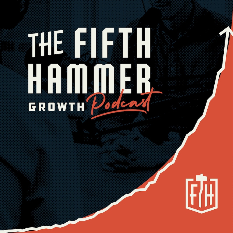 Artwork for podcast The Fifth Hammer Growth Podcast