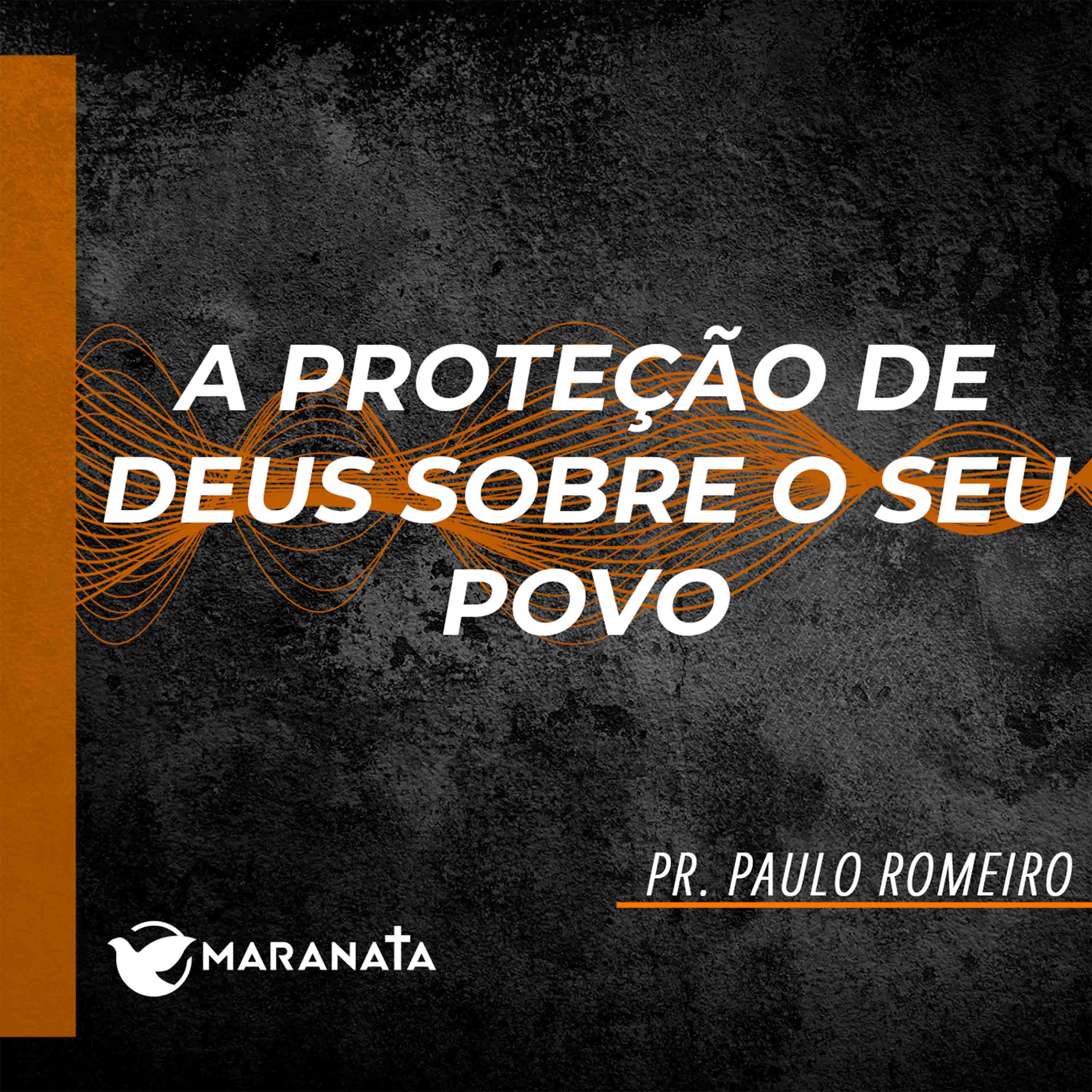 A proteção de Deus sobre o seu povo - Pr. Paulo Romeiro