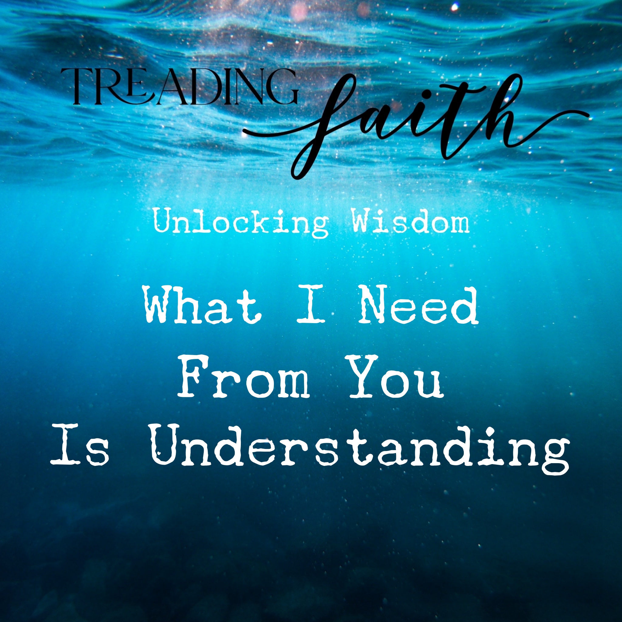 Proverbs E20 - What I Need From You Is Understanding