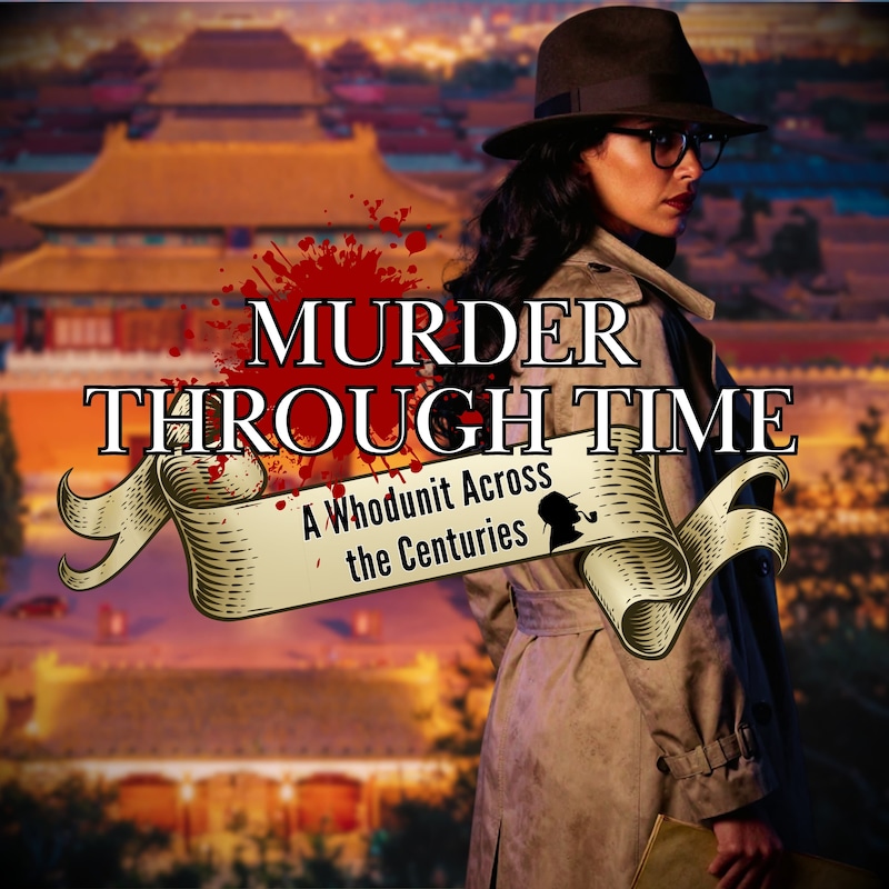 Artwork for podcast Murder Through Time: A Whodunit Across the Centuries