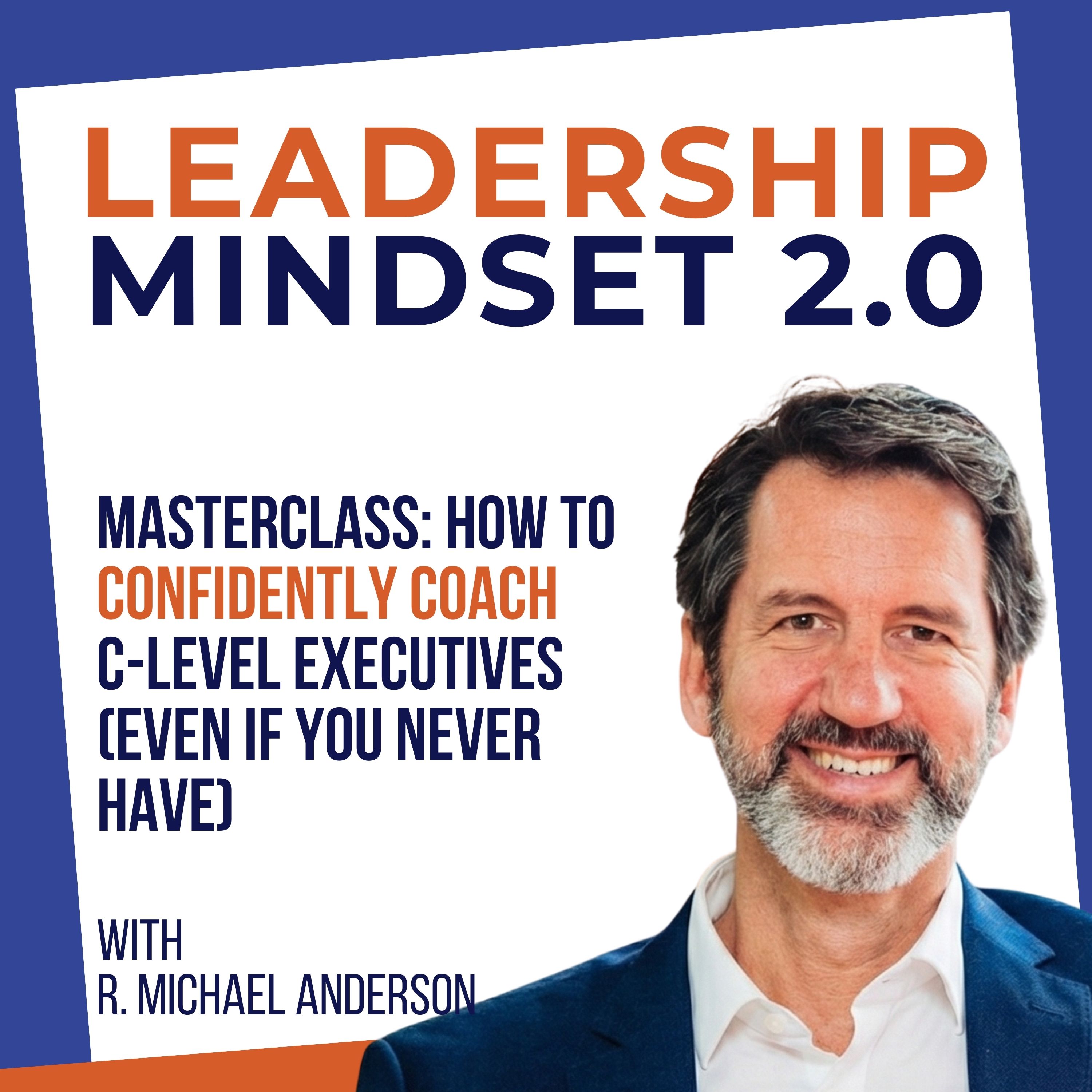 MASTERCLASS: How to Confidently Coach C-Level Executives (Even If You Never Have)