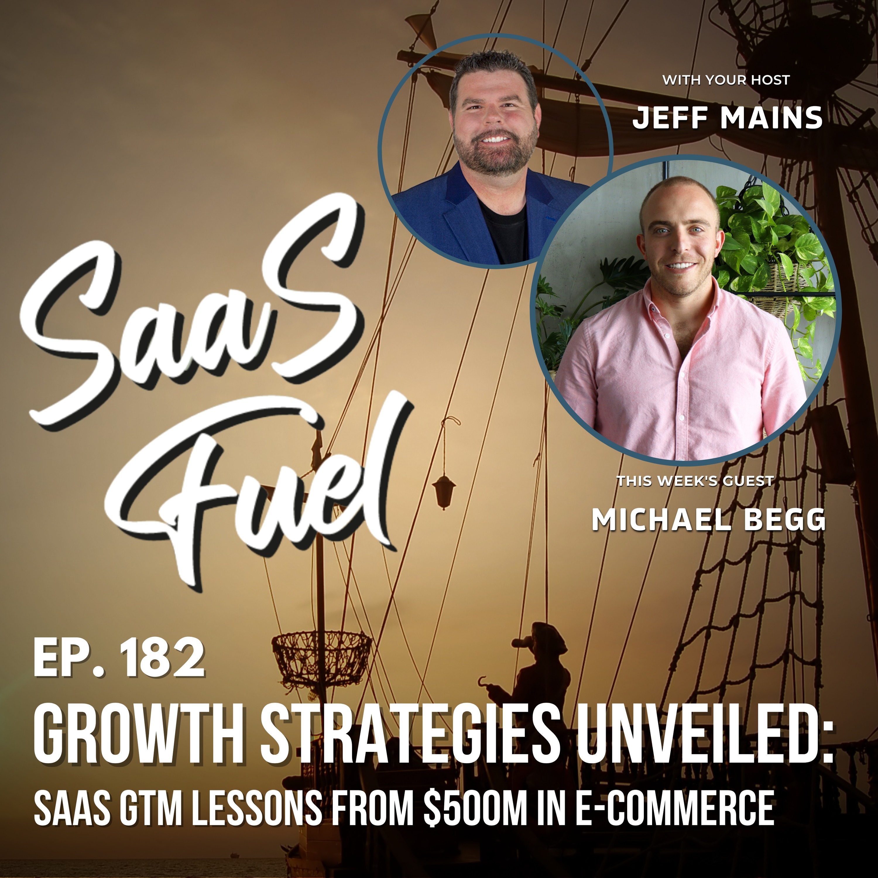 182 Michael Begg - Growth Strategies Unveiled: SaaS GTM Lessons from $500M in E-Commerce episode artwork