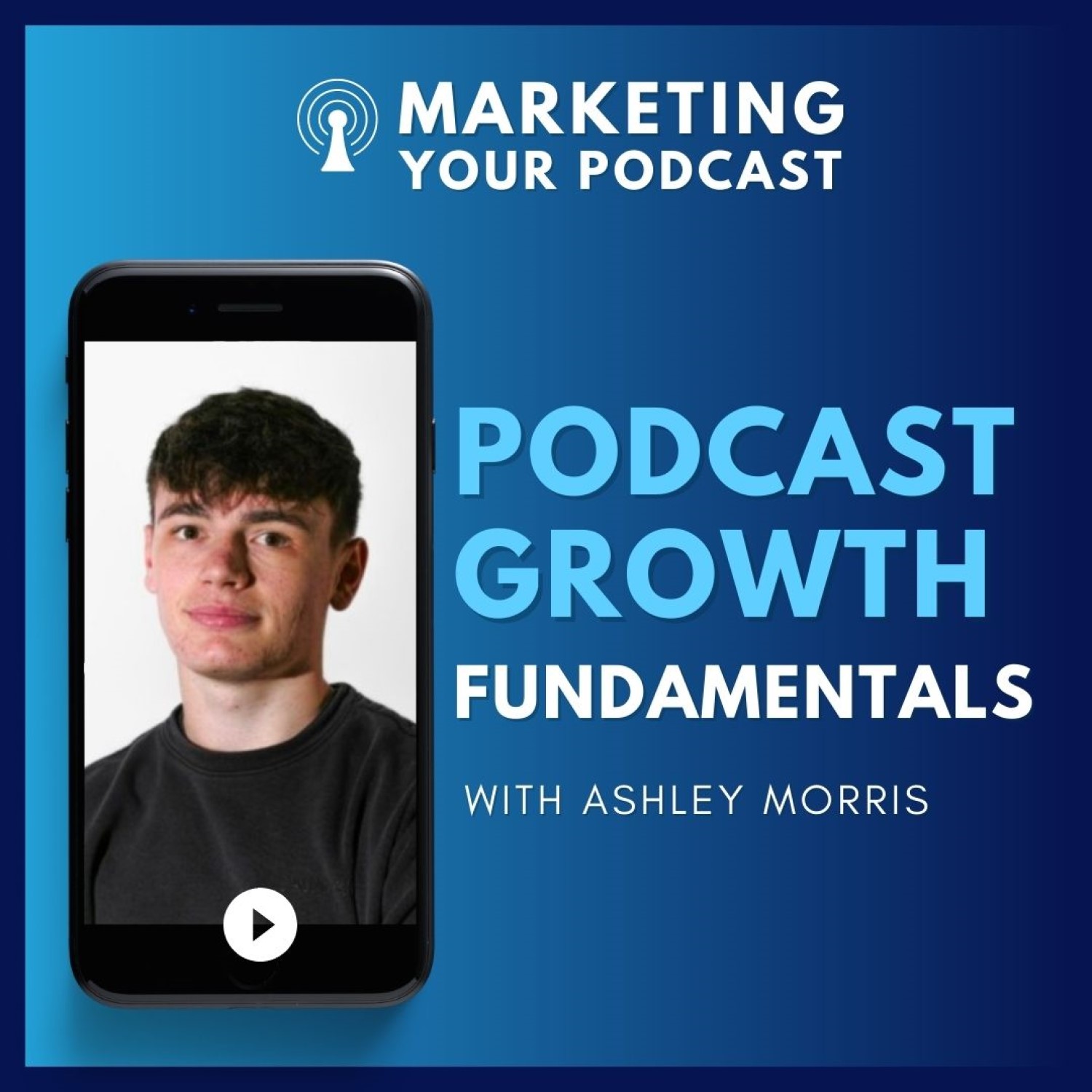 Podcast Growth Fundamentals with Ashley Morris