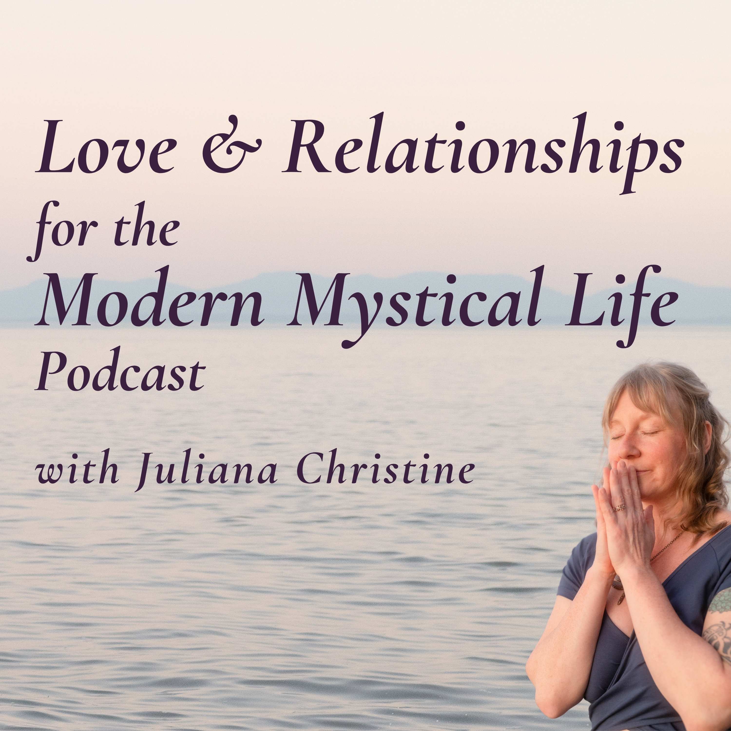 Love & Relationships for the Modern Mystical Life