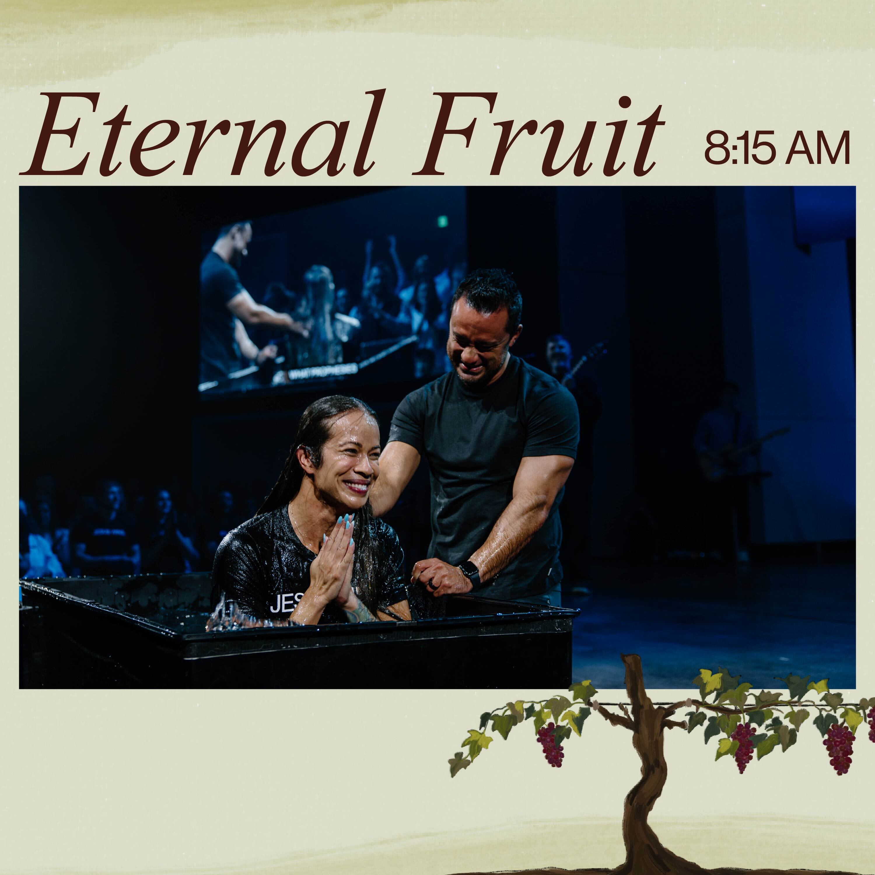 Eternal Fruit + Baptisms – Miles Fidell | 8:15AM