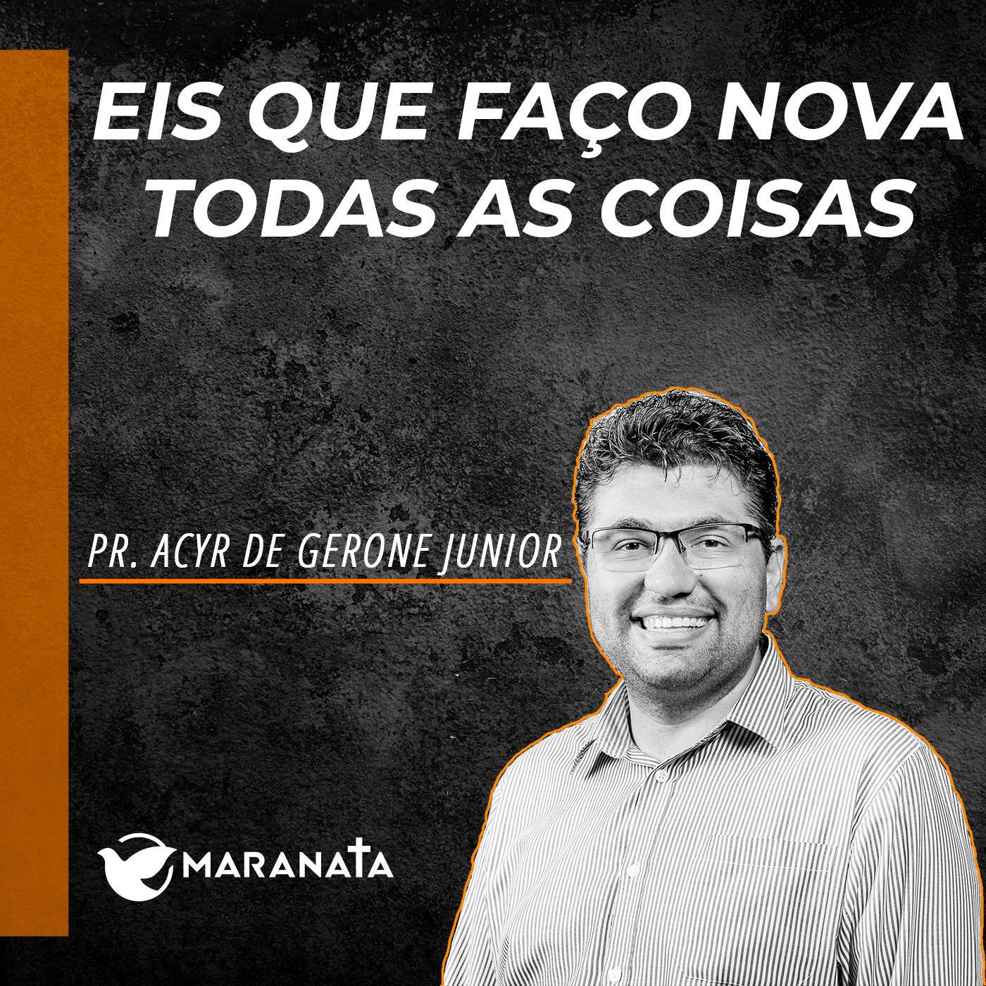 Eis que faço nova todas as coisas - Pr. Acyr de Gerone Junior episode artwork