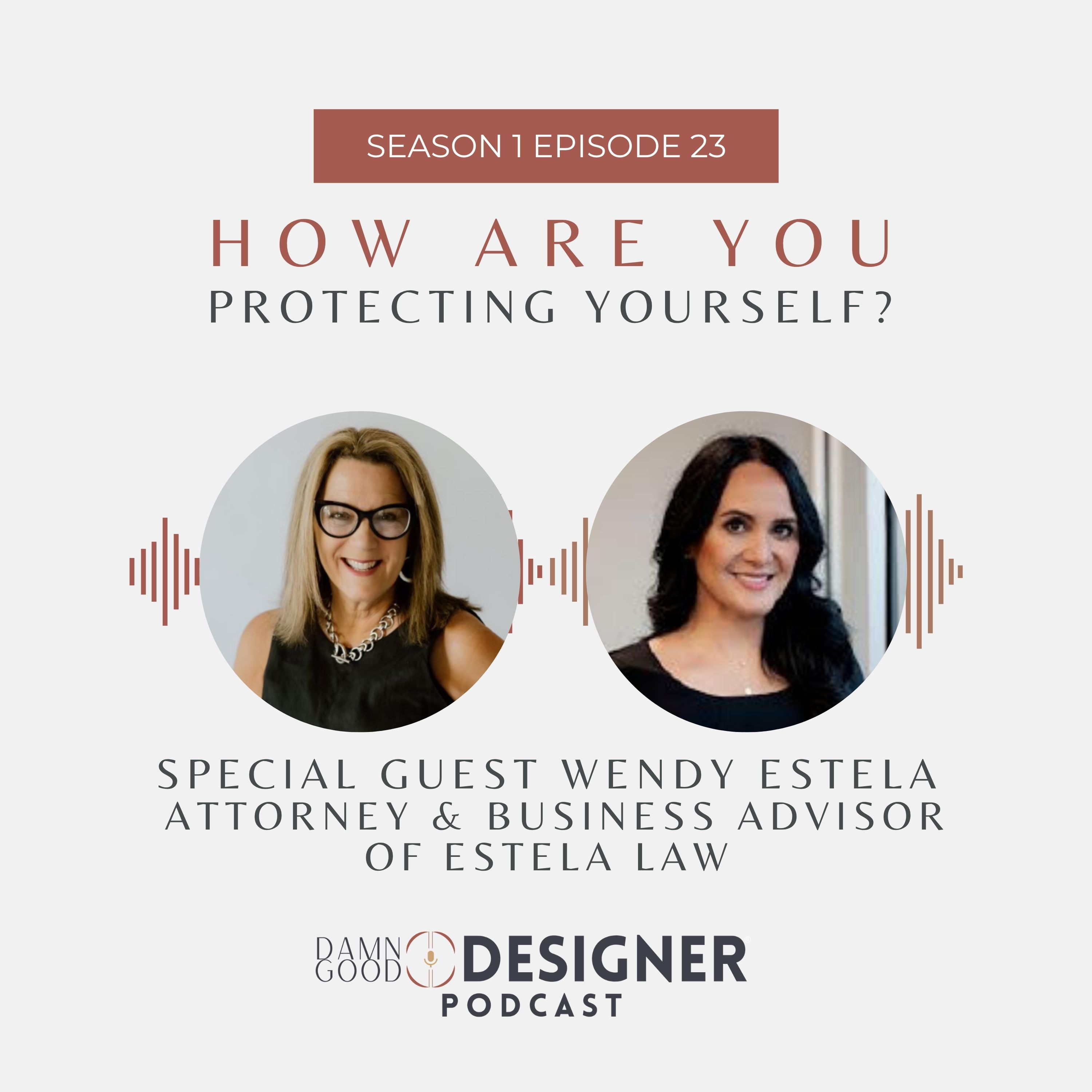 Season 1 Ep 23: How are you protecting yourself? with special guest Attorney, Wendy Estela episode artwork