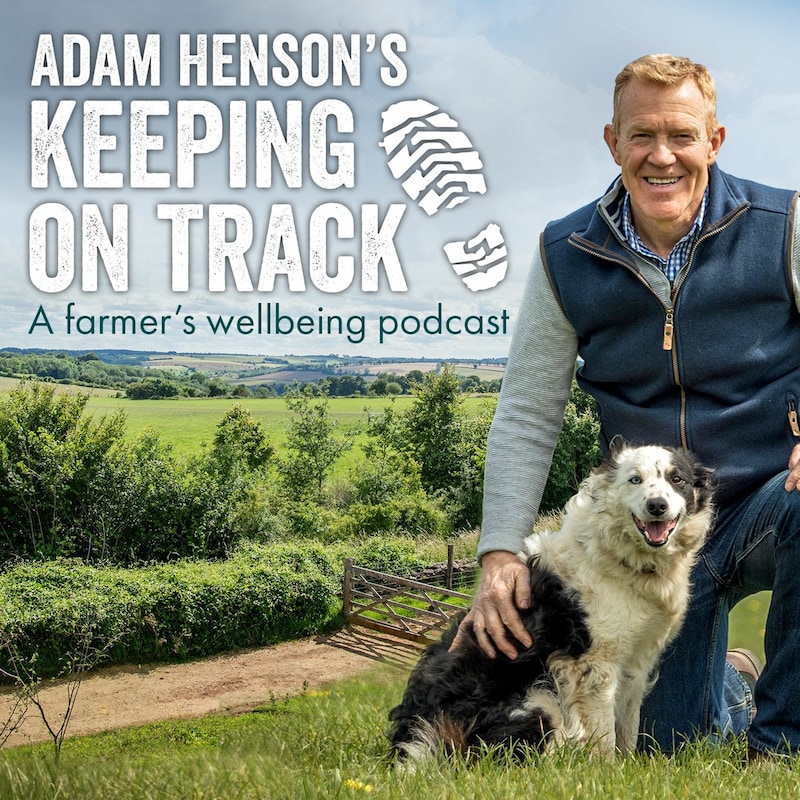 Artwork for podcast Adam Henson's Keeping on track. A farmer's wellbeing podcast