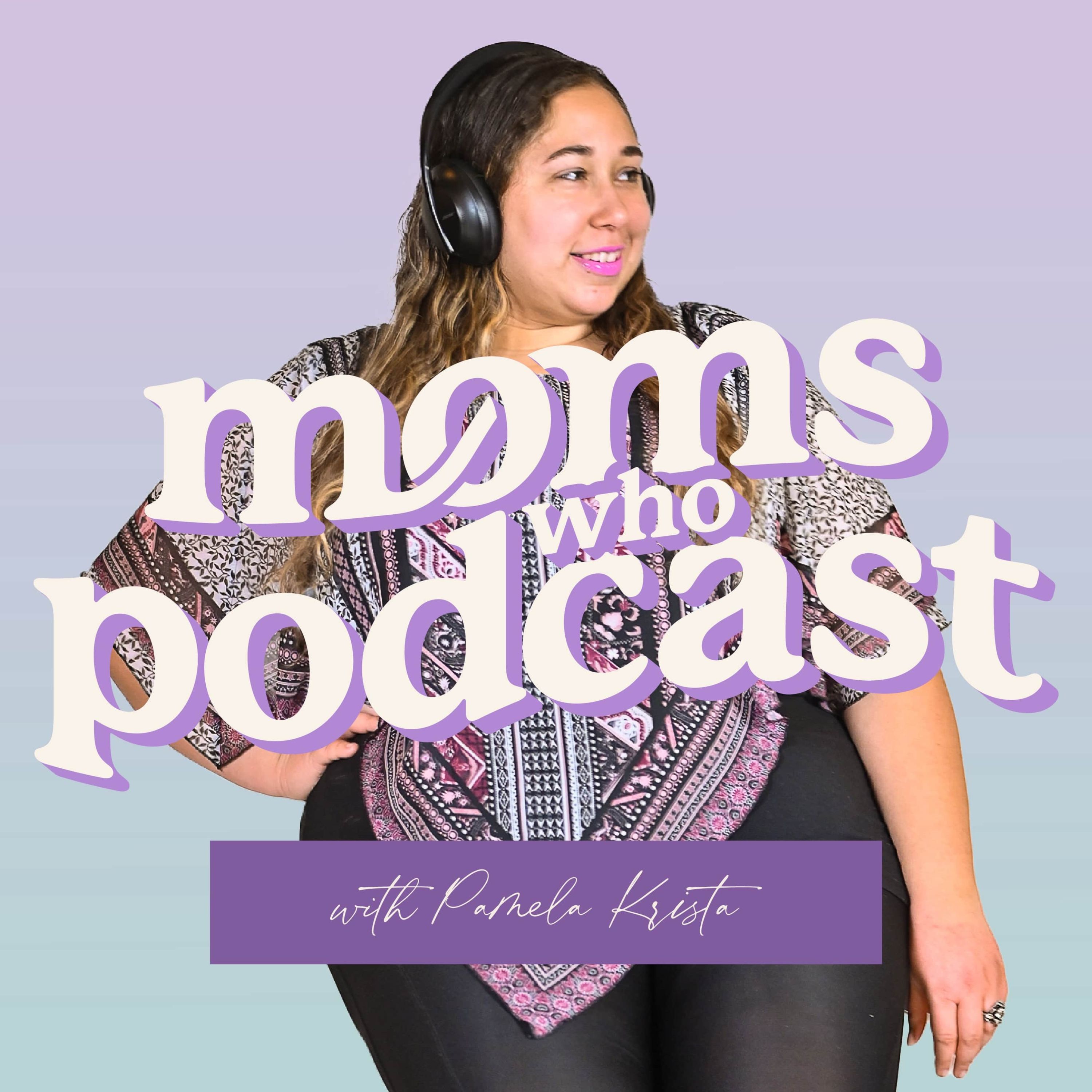 Moms Who Podcast - Business Building Podcast Strategy For Female Entrepreneurs