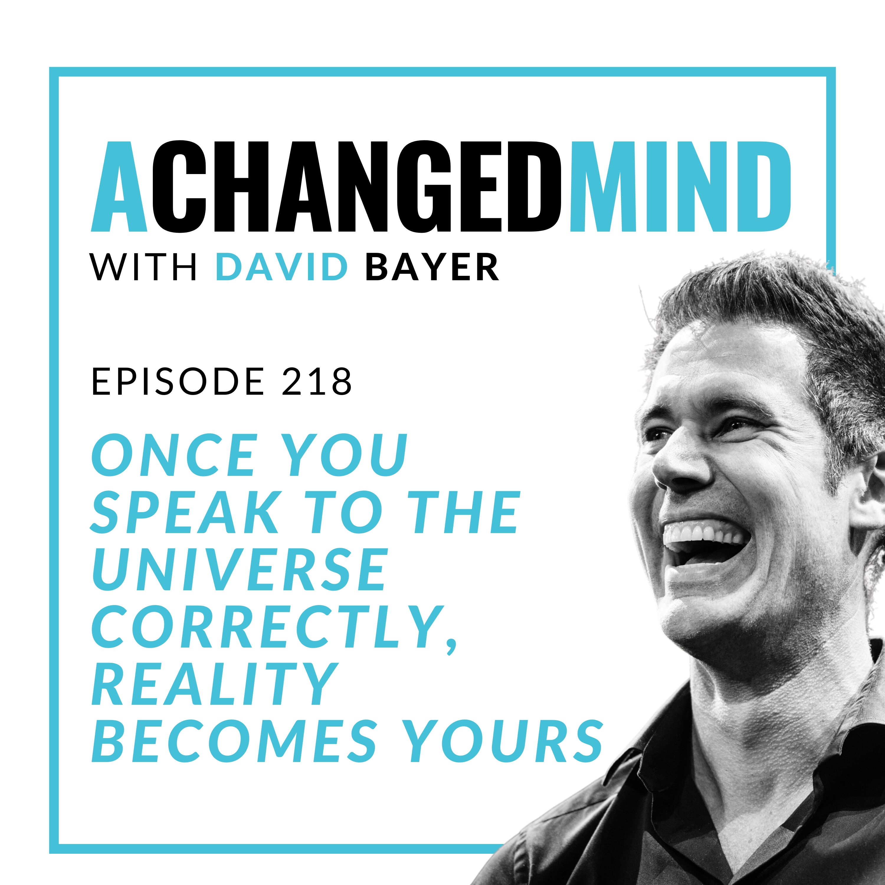 218 Once You Speak to the Universe CORRECTLY, Reality Becomes Yours