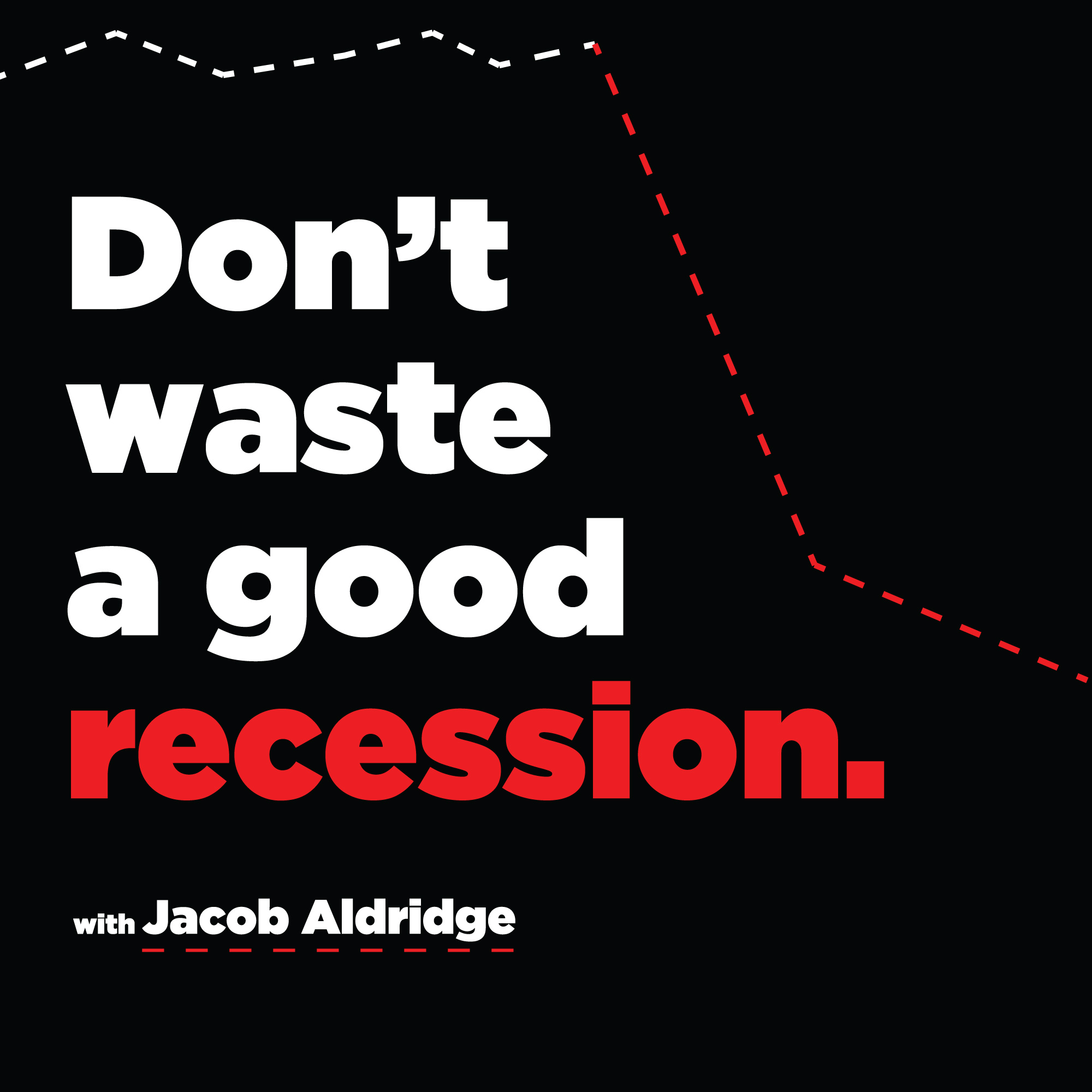 Artwork for Don't Waste A Good Recession
