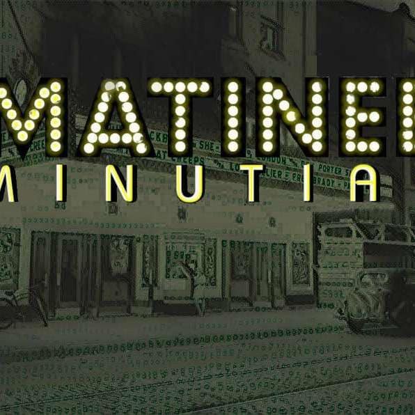 Artwork for podcast Matinee Minutiae