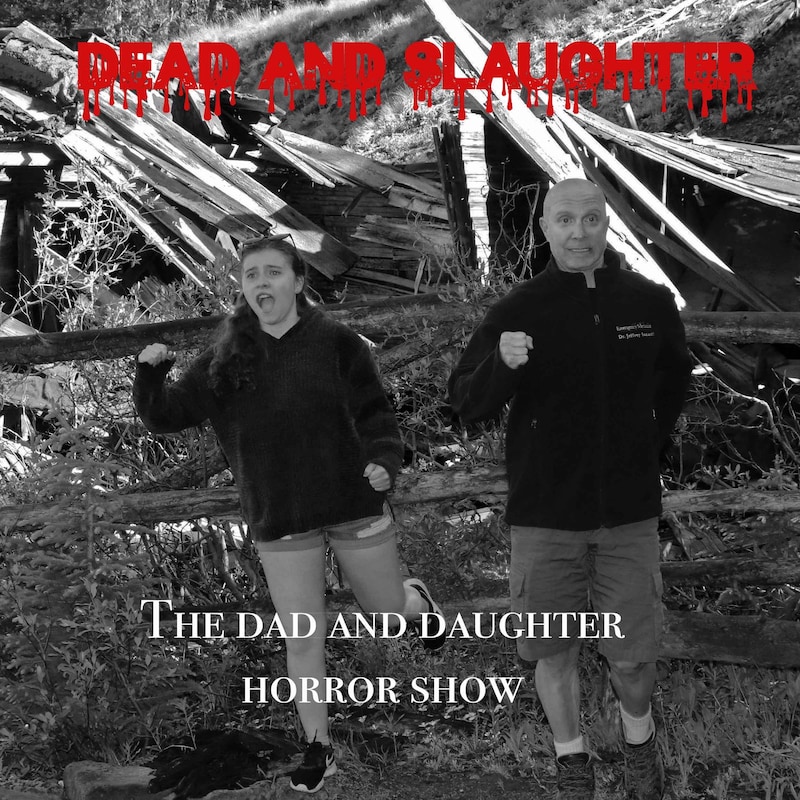 Artwork for podcast Dead and Slaughter; the Dad and Daughter Horror Show