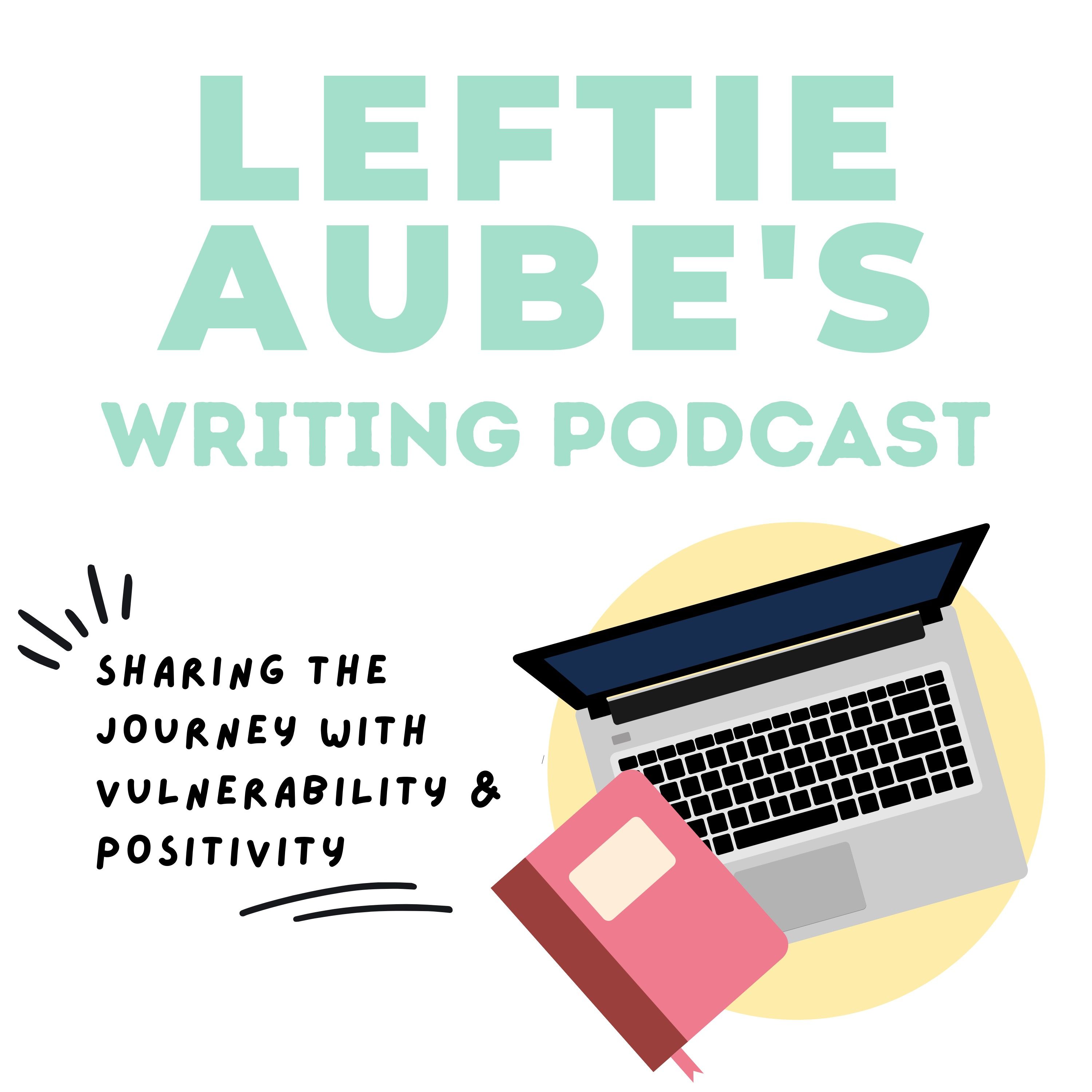 Leftie Aube’s Writing Podcast | A Podcast for Writers