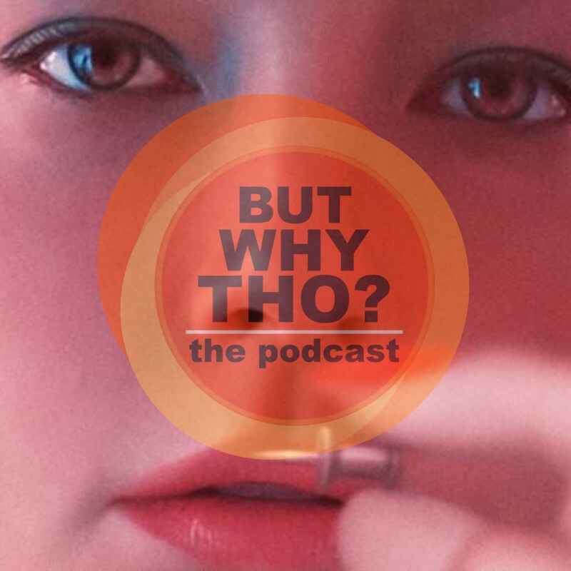 Artwork for podcast But Why Tho?