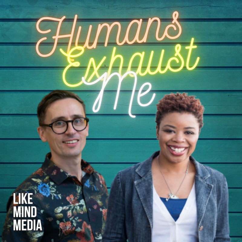 Artwork for podcast Humans Exhaust Me