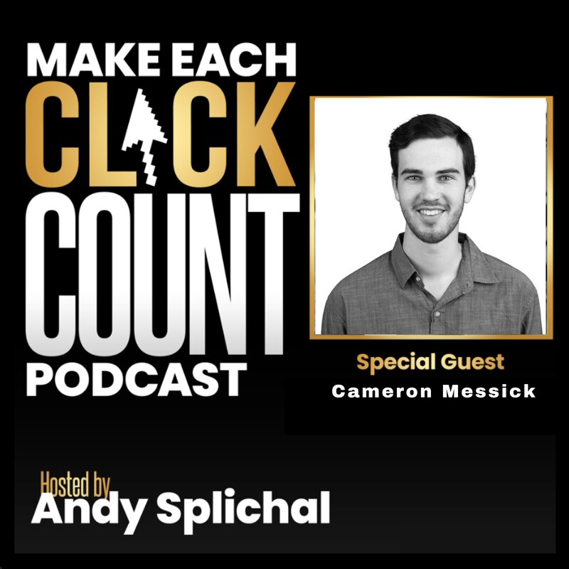 Artwork for podcast Make Each Click Count Hosted By Andy Splichal