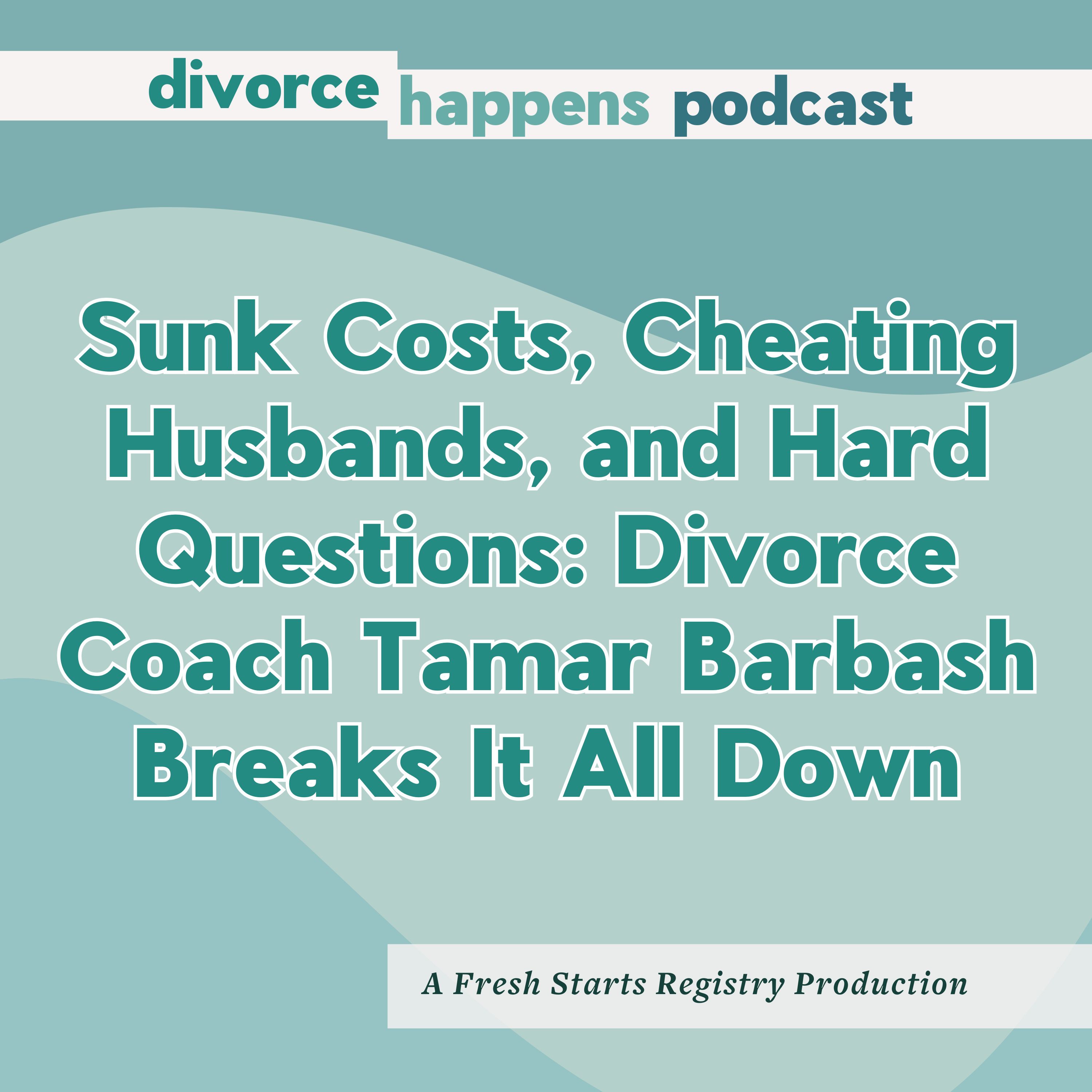 Sunk Costs, Cheating Husbands, and Hard Questions: Divorce Coach Tamar Barbash Breaks It All Down