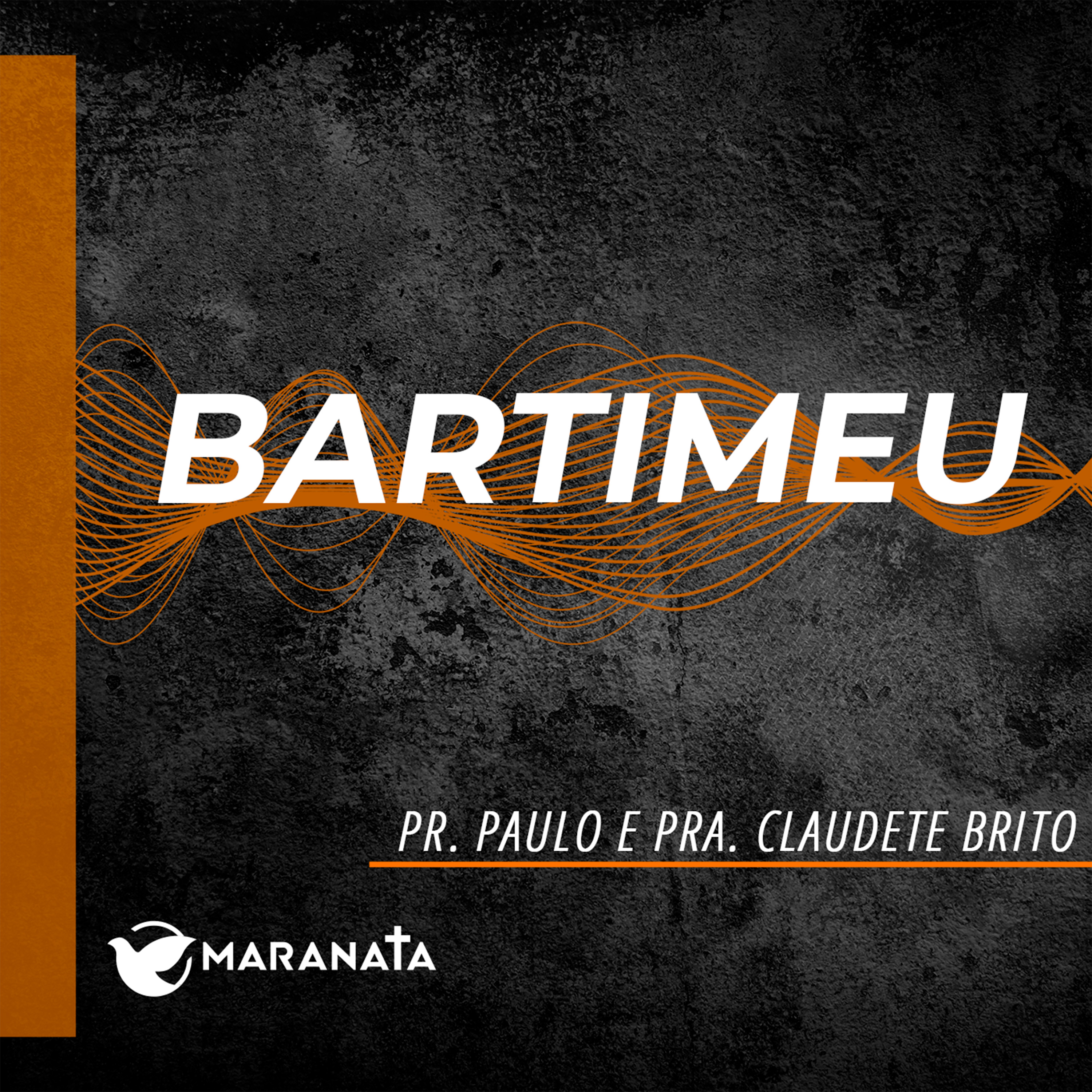Bartimeu - Pr. Paulo e Pra. Claudete Brito