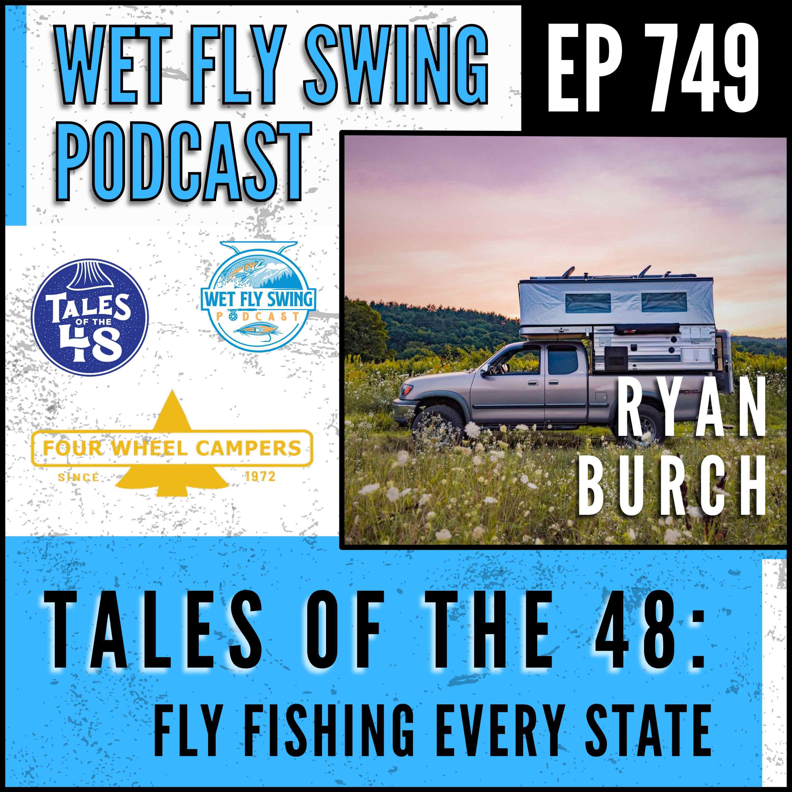 749 | Tales of the 48: Fly Fishing Every State with Ryan Burch - Four Wheel Campers episode artwork