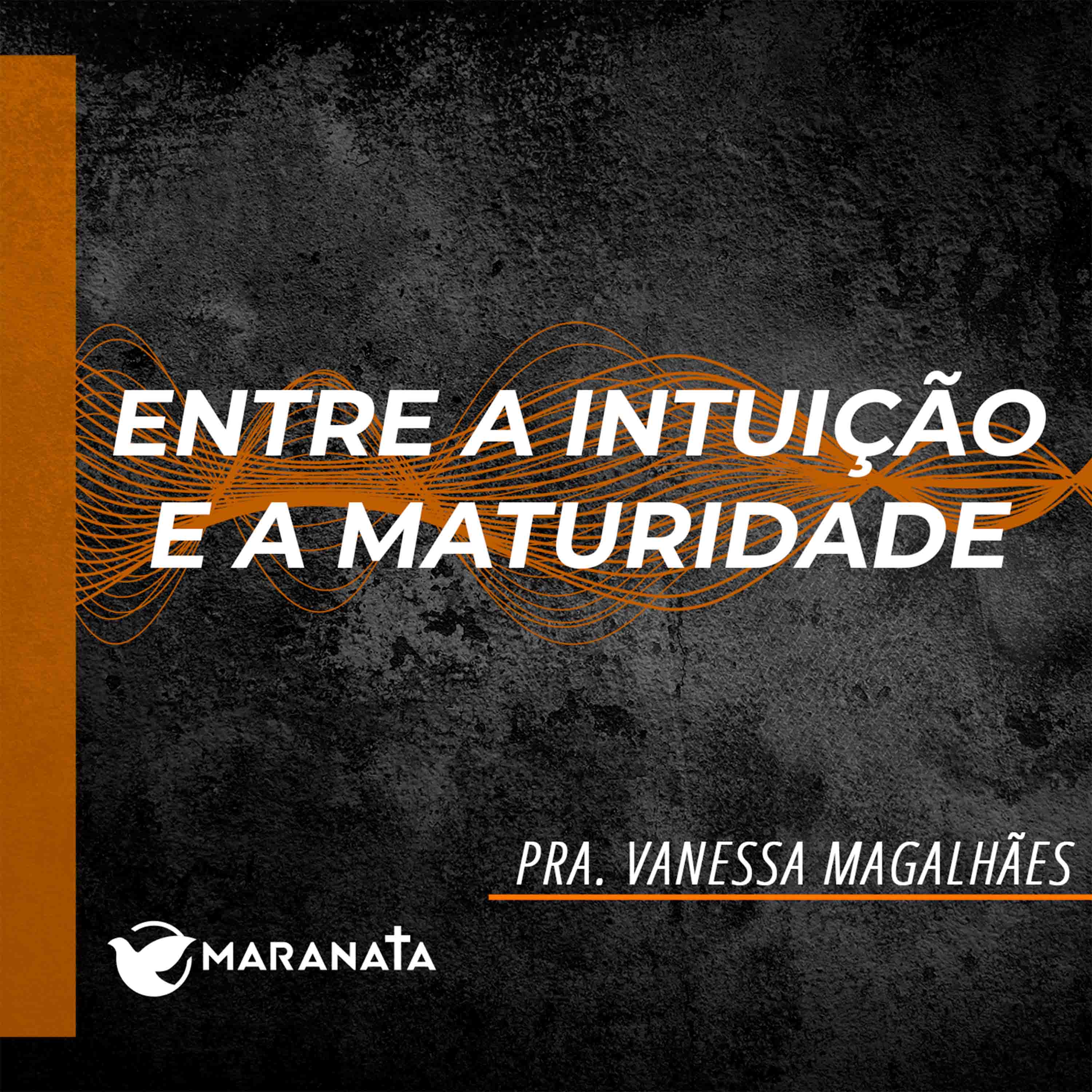 Entre a intuição e a maturidade - Pra. Vanessa Magalhães episode artwork