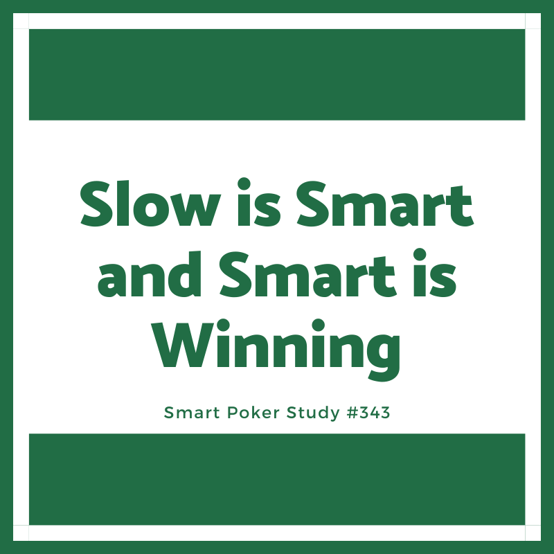 Slow is Smart and Smart is… WINNING