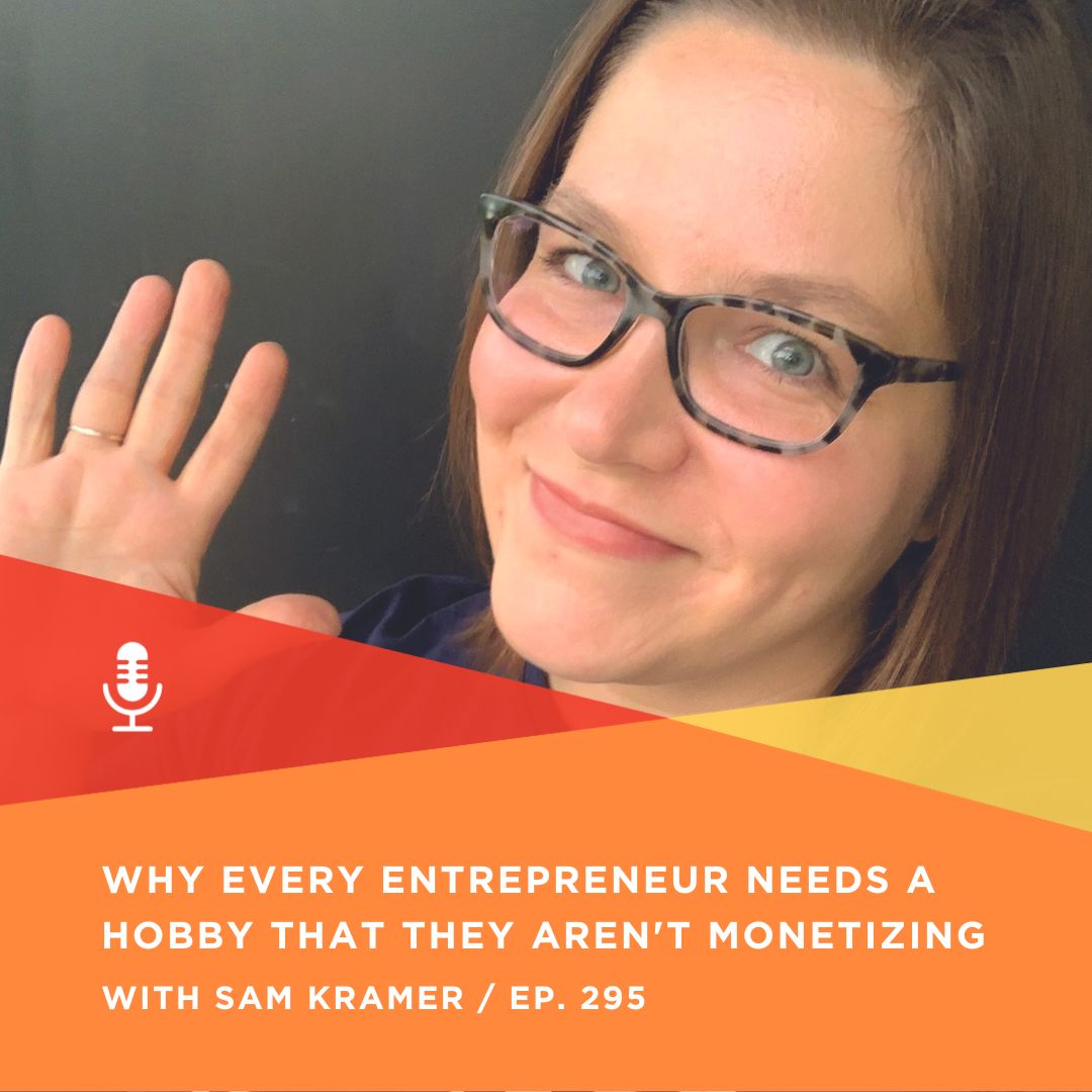 295 | Why Every Entrepreneur Needs a Hobby that They Aren't Monetizing with Sam Kramer, Near Modern Disaster (Part 2)