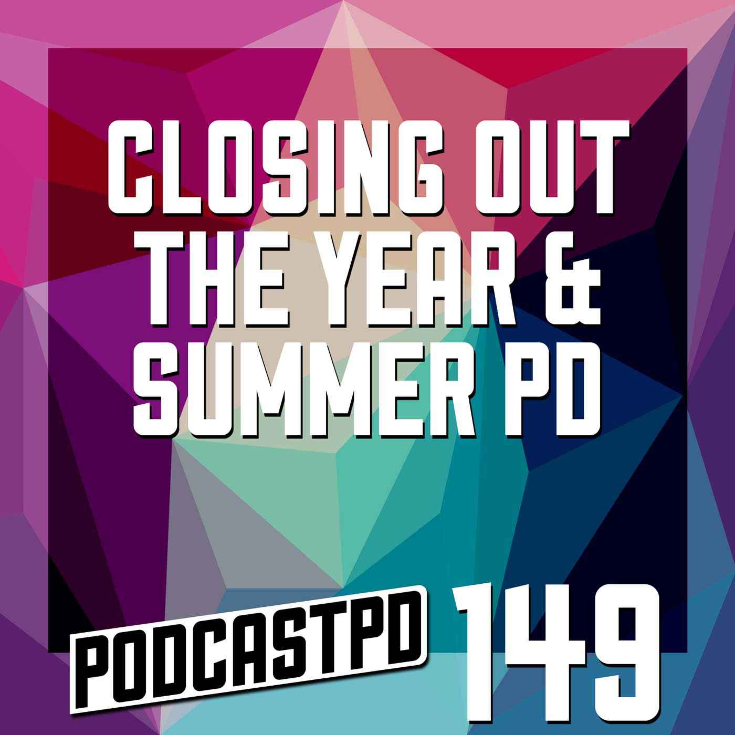 Closing Out The Year and SummerPD - PPD149