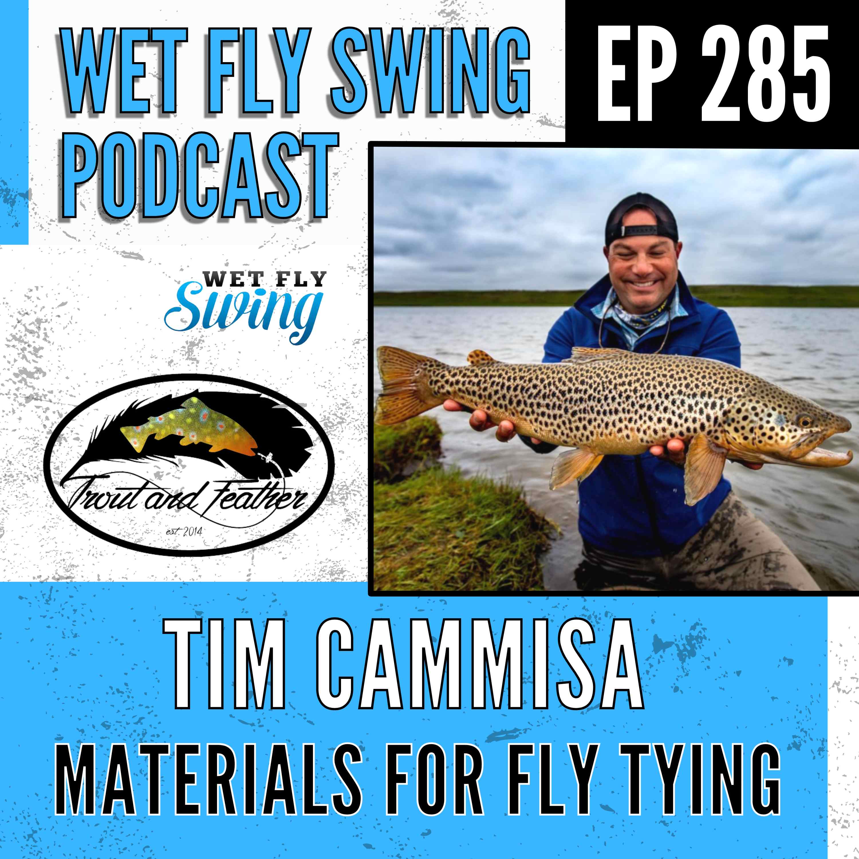 WFS 285 - 21st Century Materials for Fly Tying with Tim Cammisa from Trout and Feather episode artwork