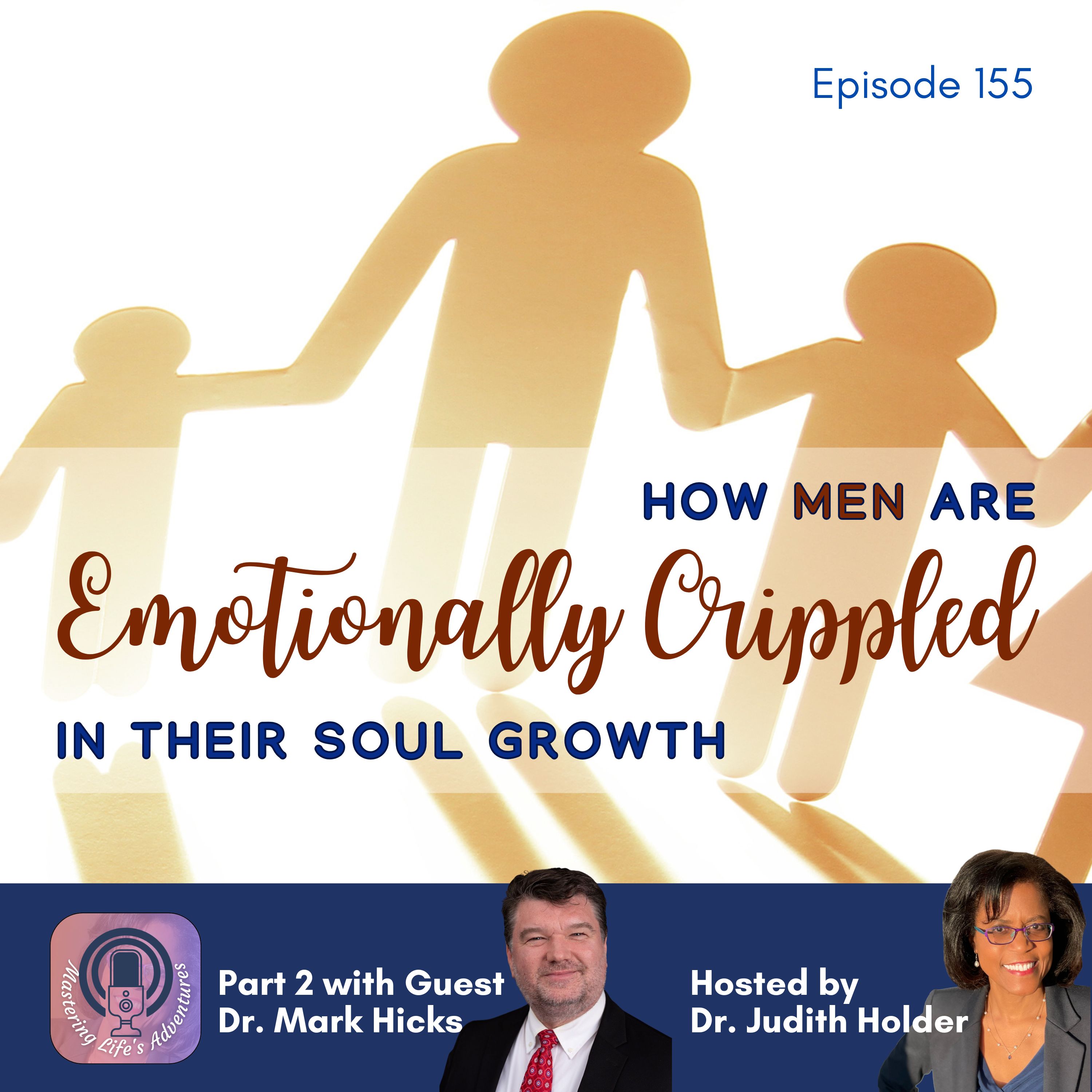 Deep Dive Series:  How Men Are Emotionally Crippled in Their Soul Growth? Part 2 with Dr. Mark Hicks