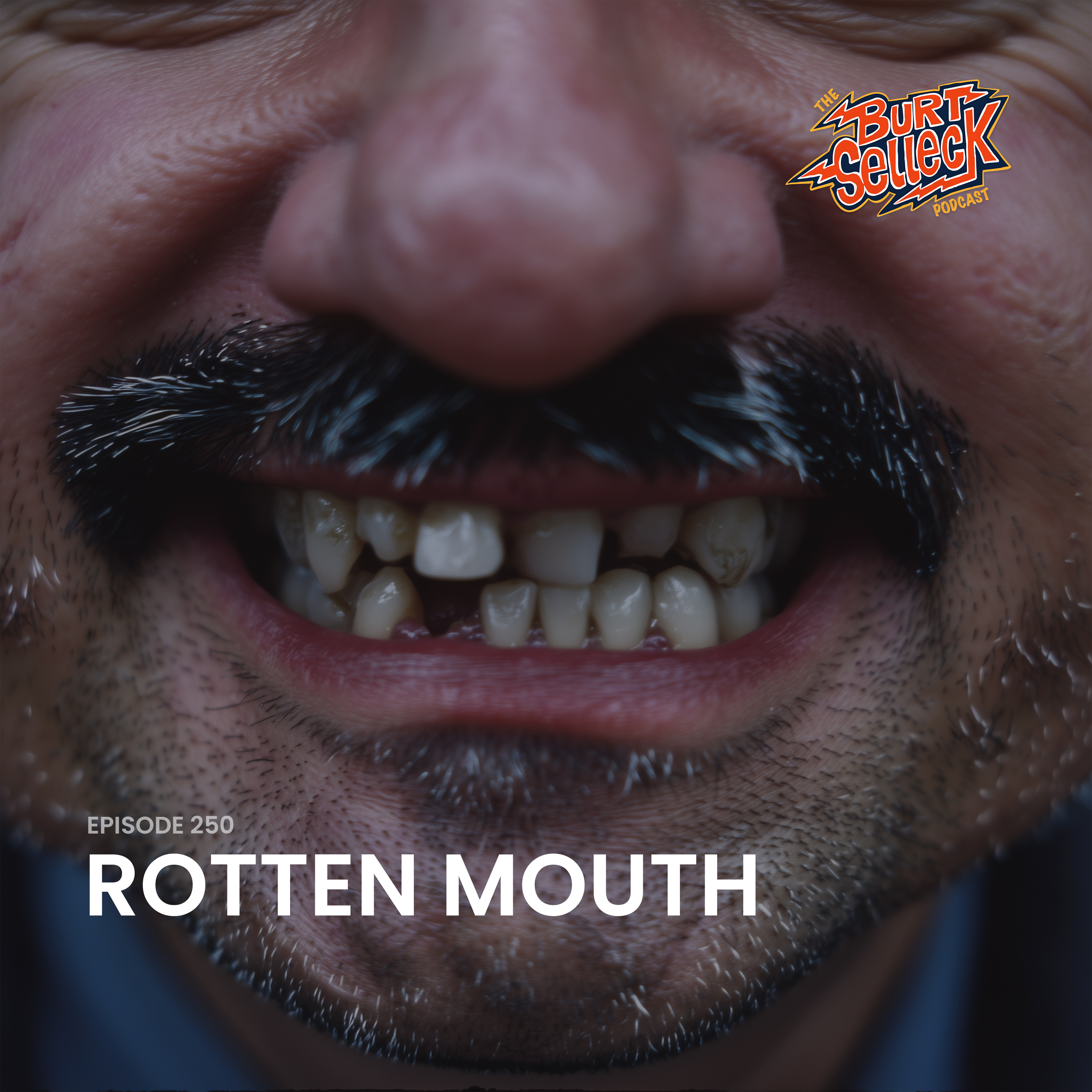 Episode 250 | Rotten Mouth