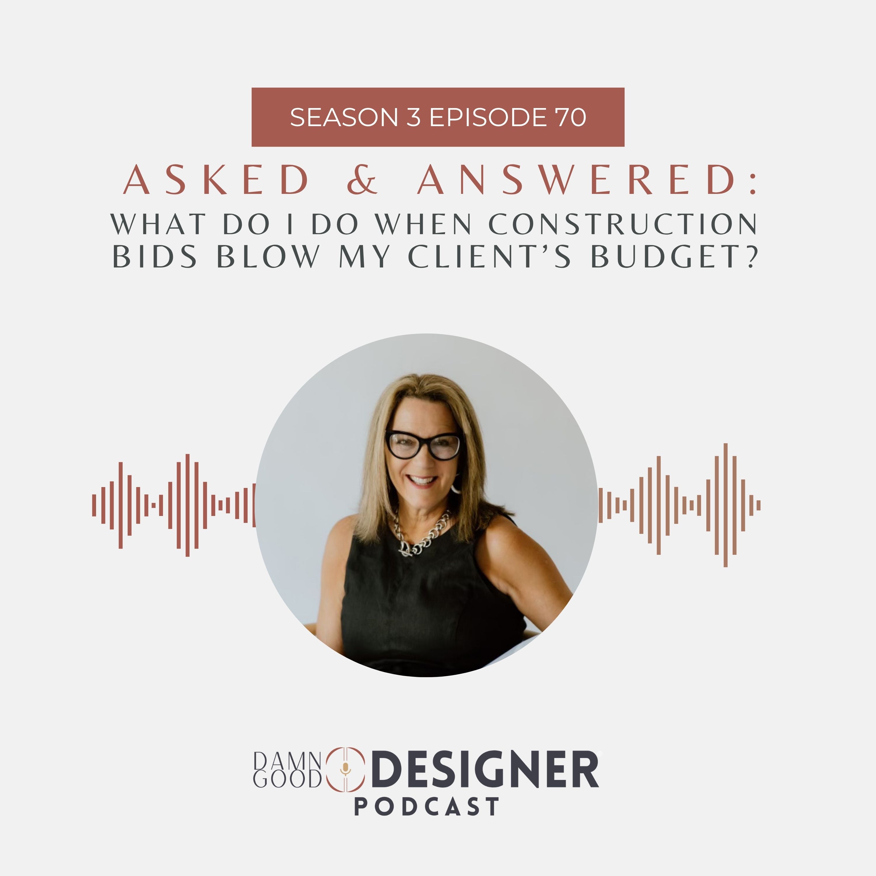 Season 3 Ep 70: ASKED & ANSWERED - What Do I Do When Construction Bids Blow My Client’s Budget?