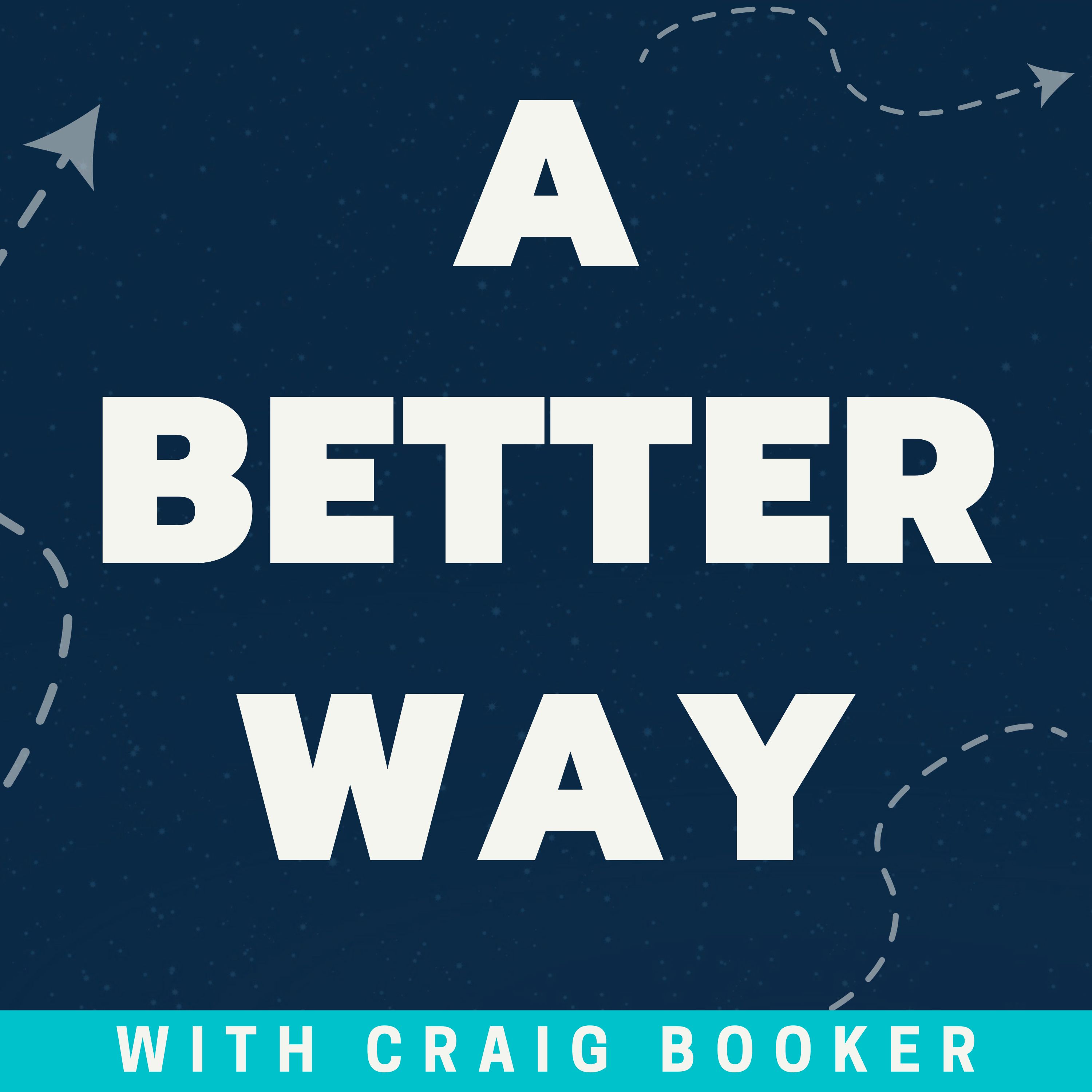 A Better Way with Craig Booker