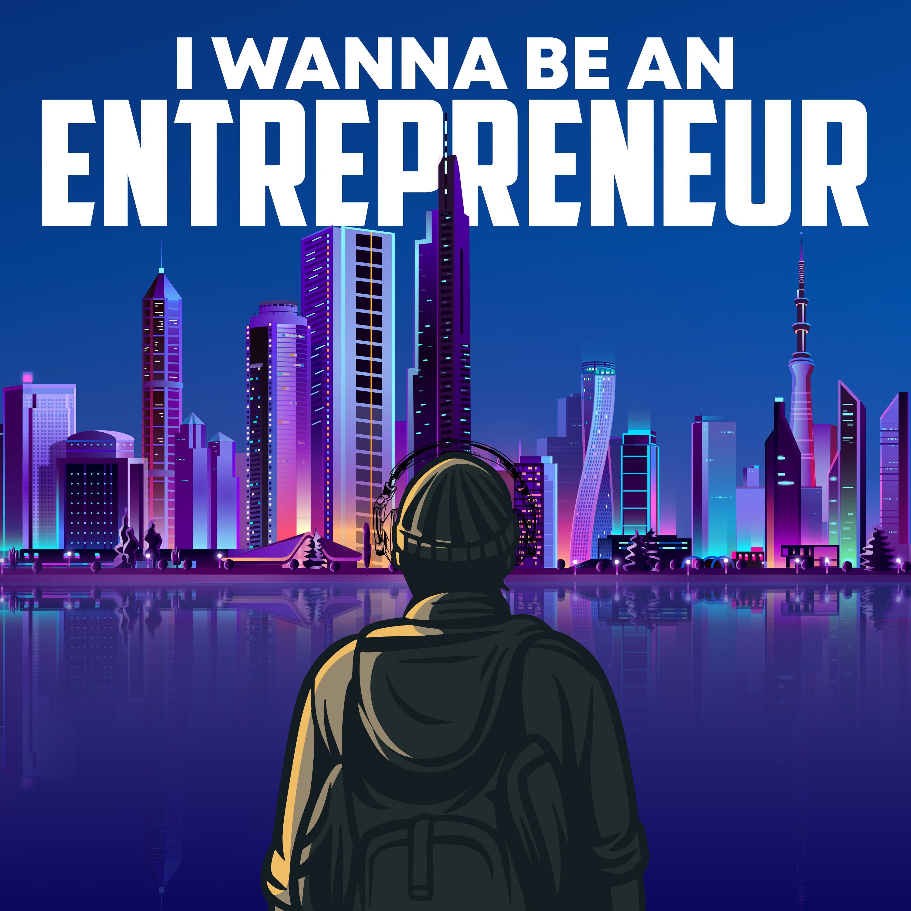I Wanna Be An Entrepreneur podcast artwork