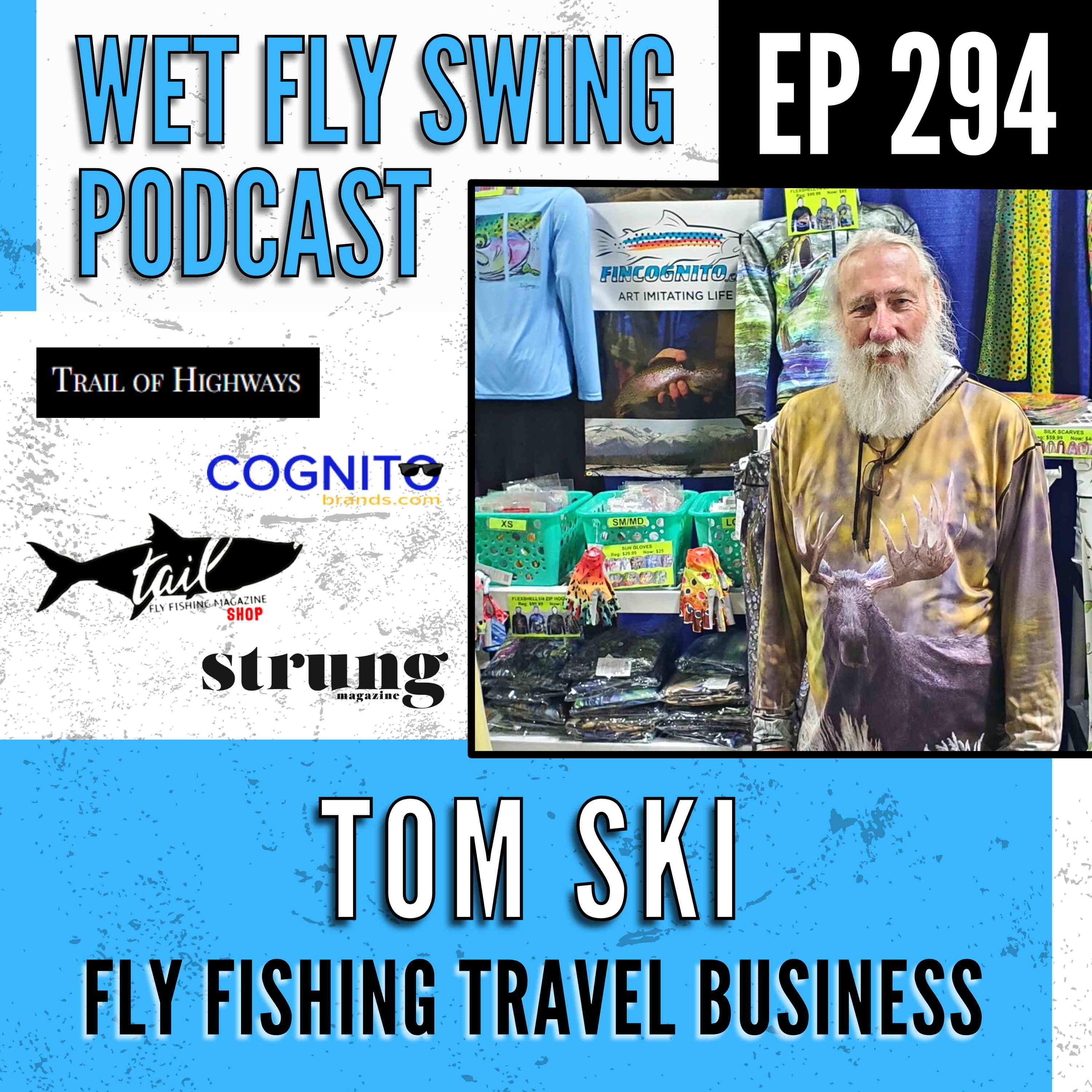 WFS 294 - Creating a Fly Fishing Travel Business with Tom Ski episode artwork