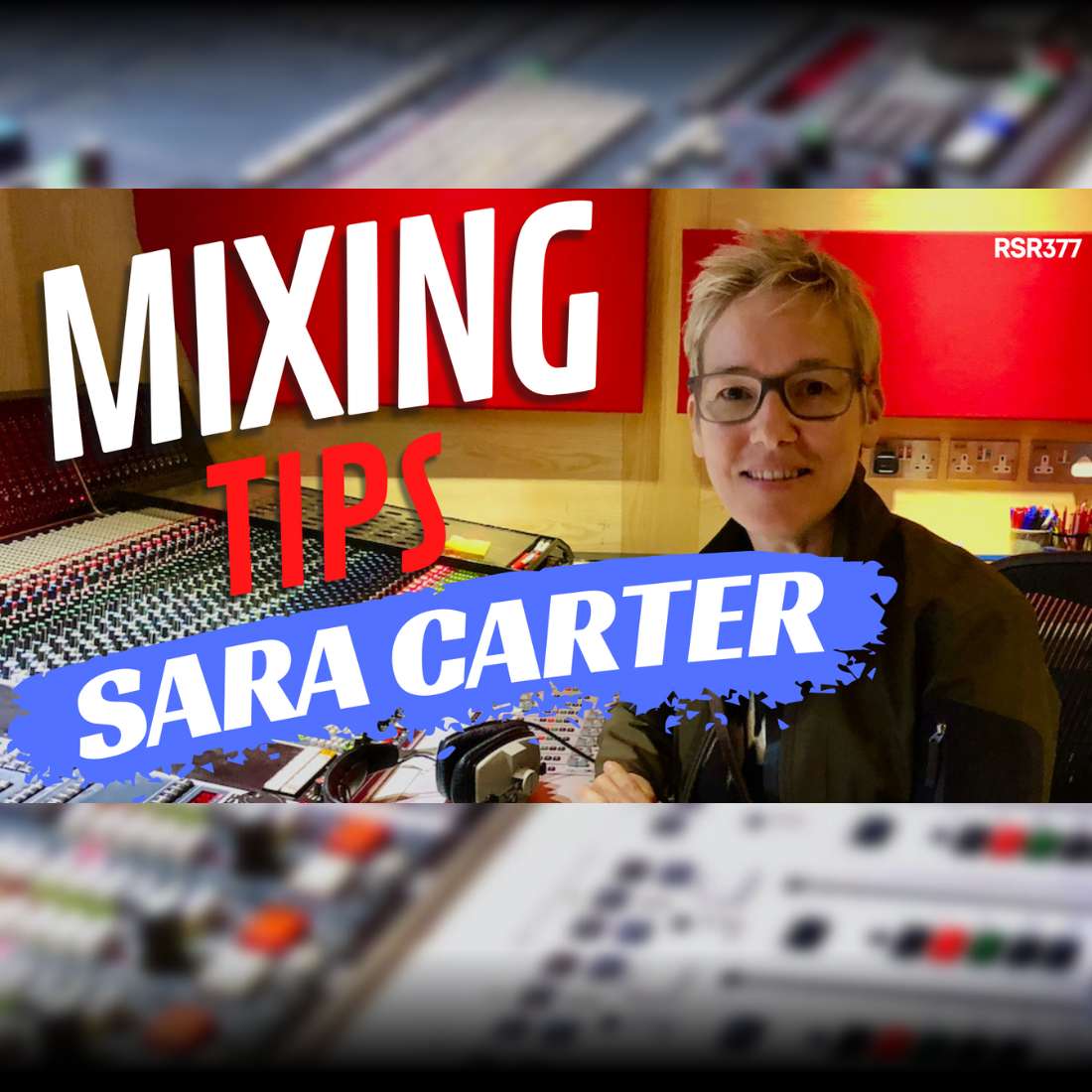 RSR377 - Sara Carter - Mixer, Pro Mix Academy Teacher, and Youtube Creator