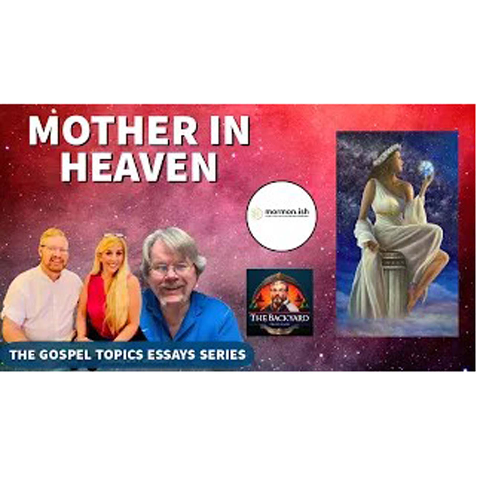 cover of episode Gospel Topics Essay Series "Mother In Heaven" with the Backyard Professor