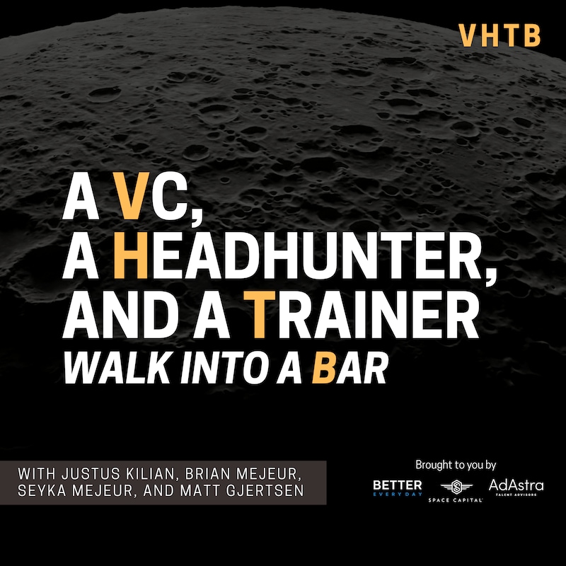 Artwork for podcast A VC, a Headhunter, and a Trainer Walk into a Bar