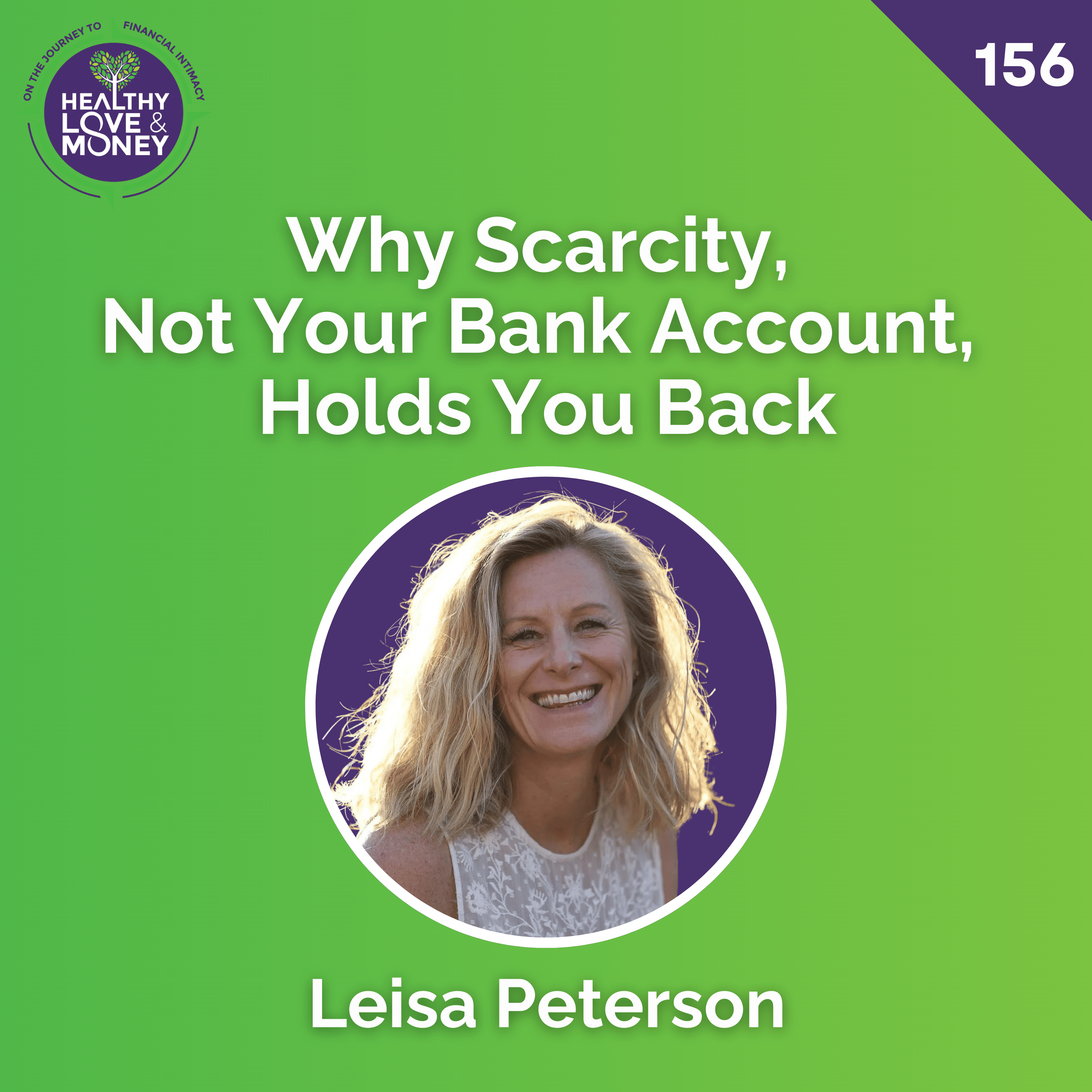 Why Scarcity, Not Your Bank Account, Holds You Back with Leisa Peterson episode artwork