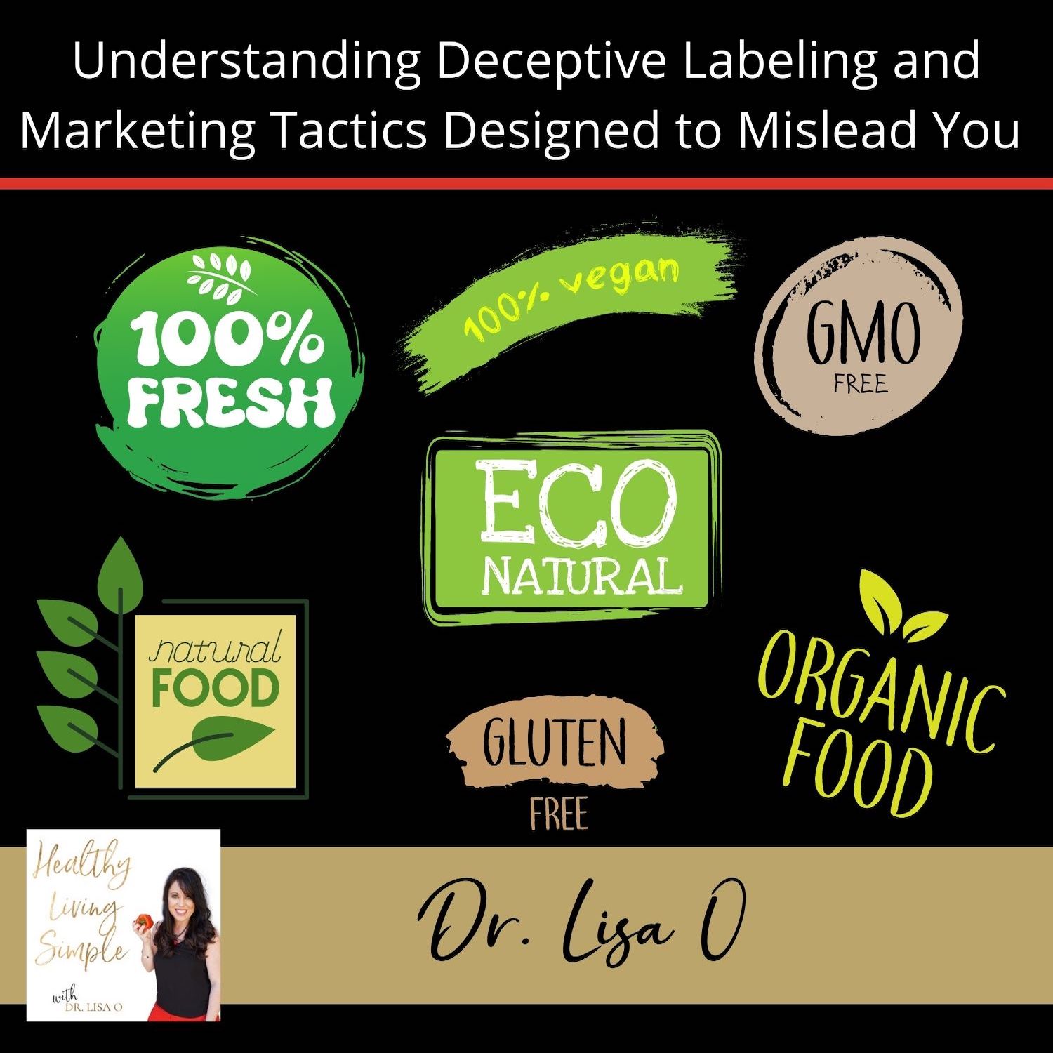 98 Understanding Deceptive Labeling and Marketing Tactics Designed to Mislead You