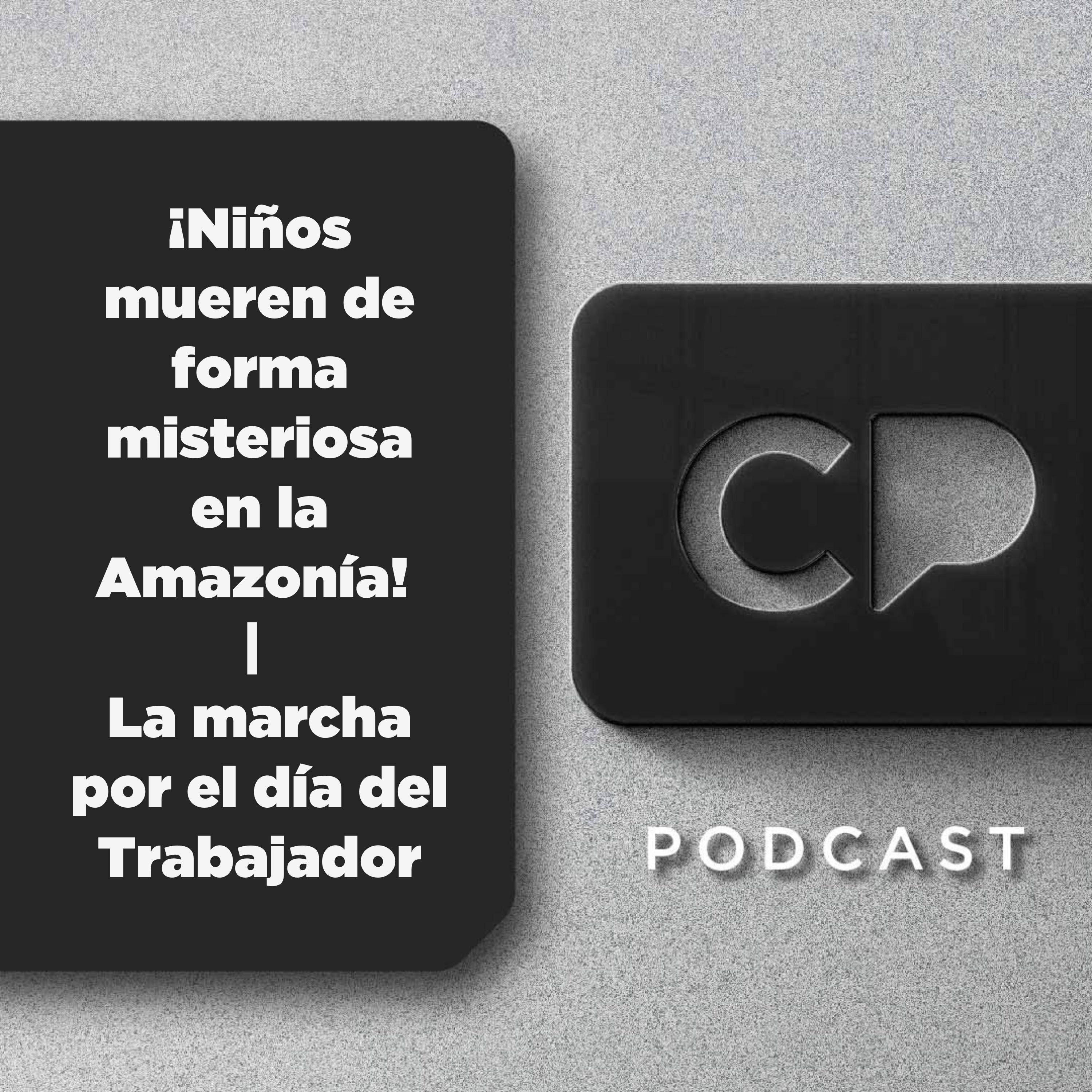 01/MAY: ¡Niños mueren de forma misteriosa en la Amazonía! | La marcha por el día del Trabajador