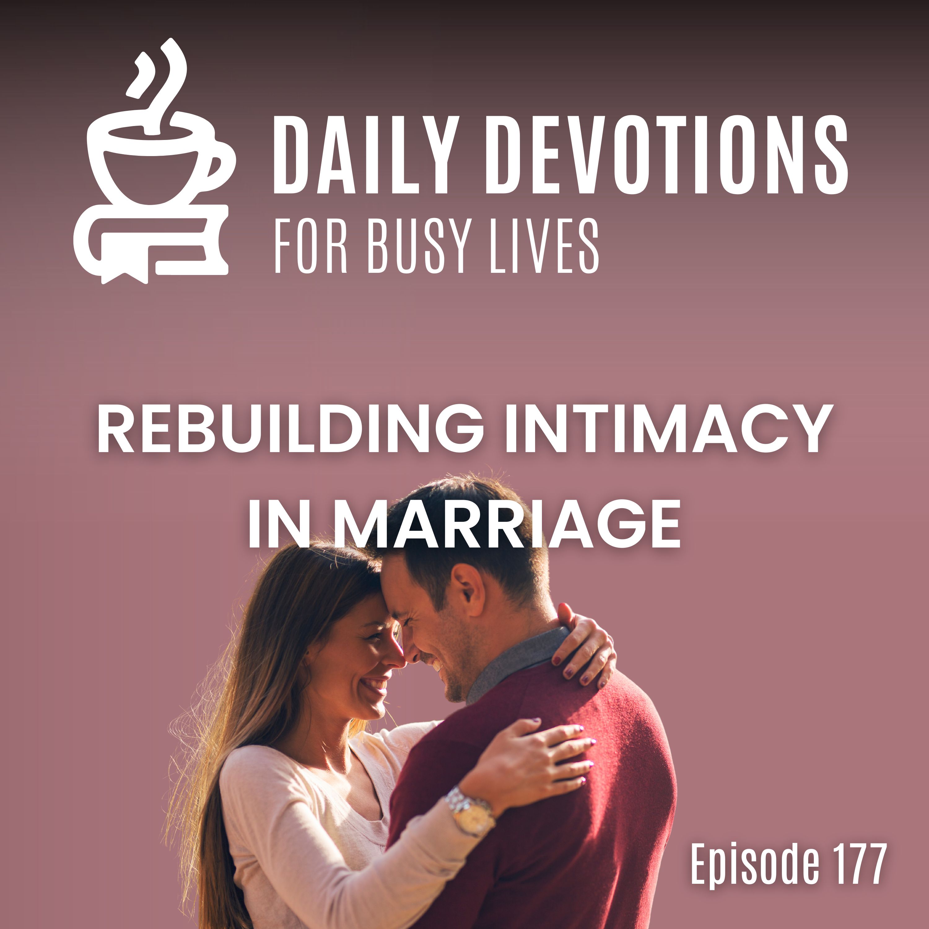 Rebuilding Intimacy in Marriage