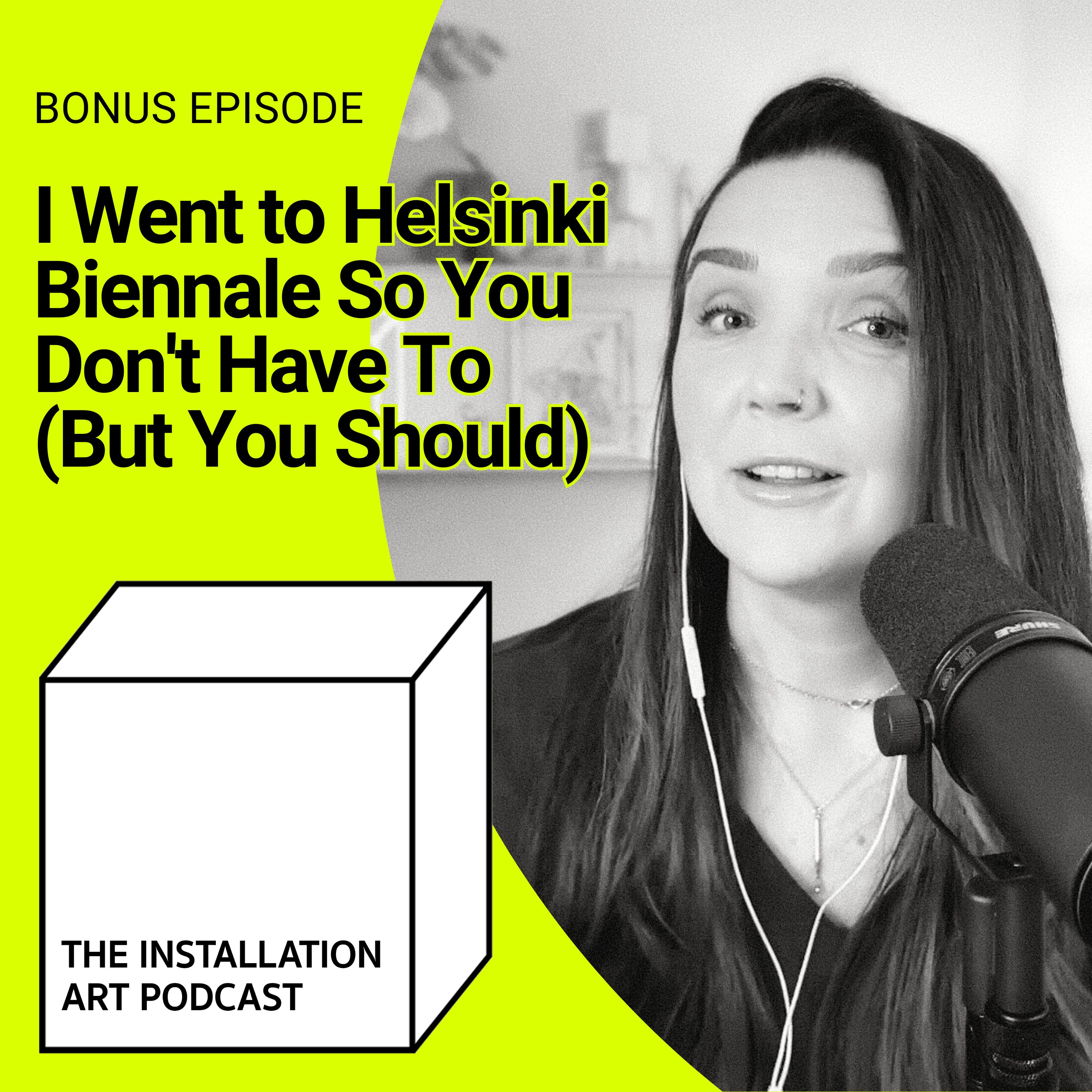 Bonus: I Went to Helsinki Biennale So You Don't Have To (But You Should) episode artwork