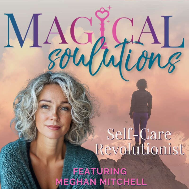 Artwork for podcast Magical Soulutions: Mindful Living & Everyday Spirituality