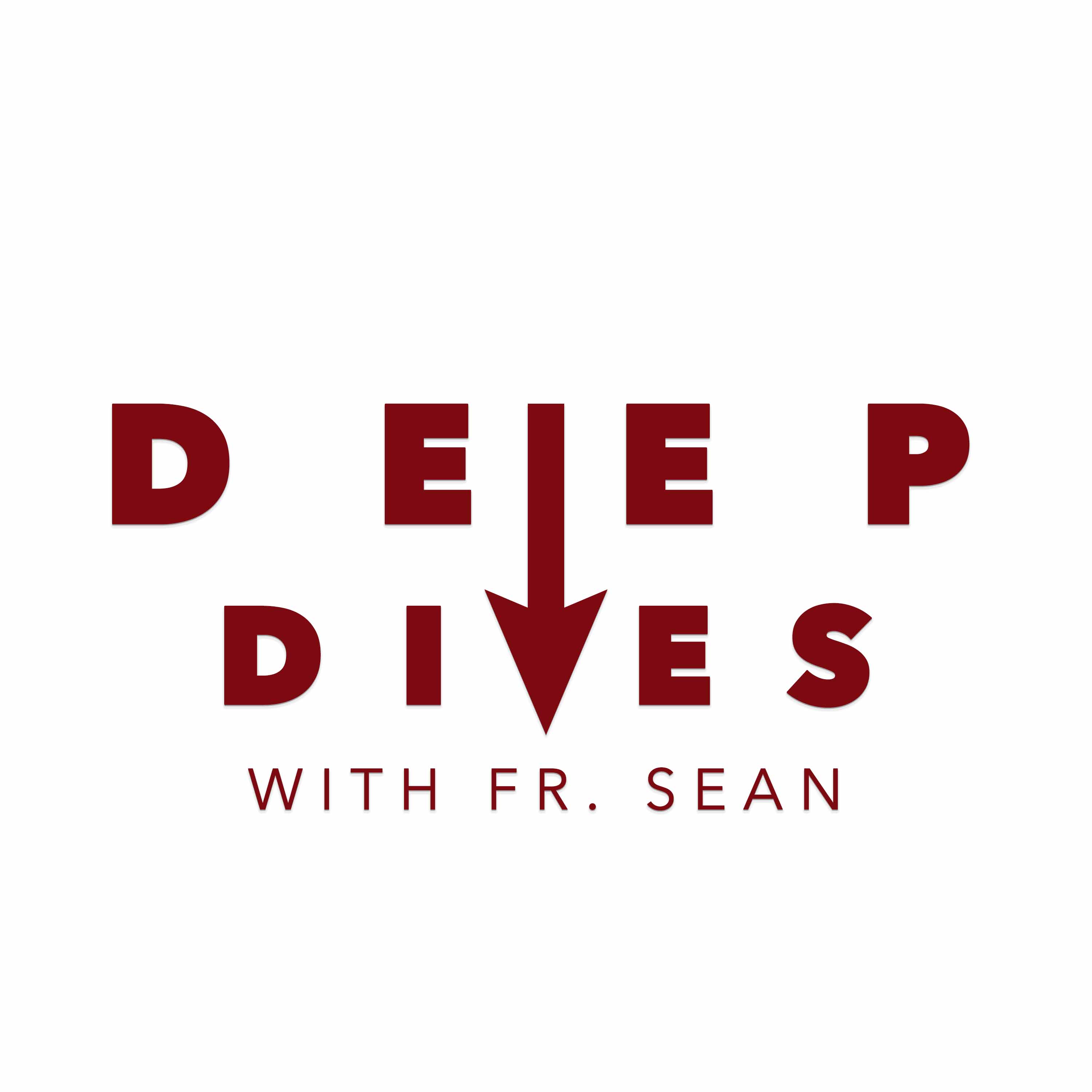 The Two Most Important Characteristics of God | Deep Dives with Fr. Sean O'Brien