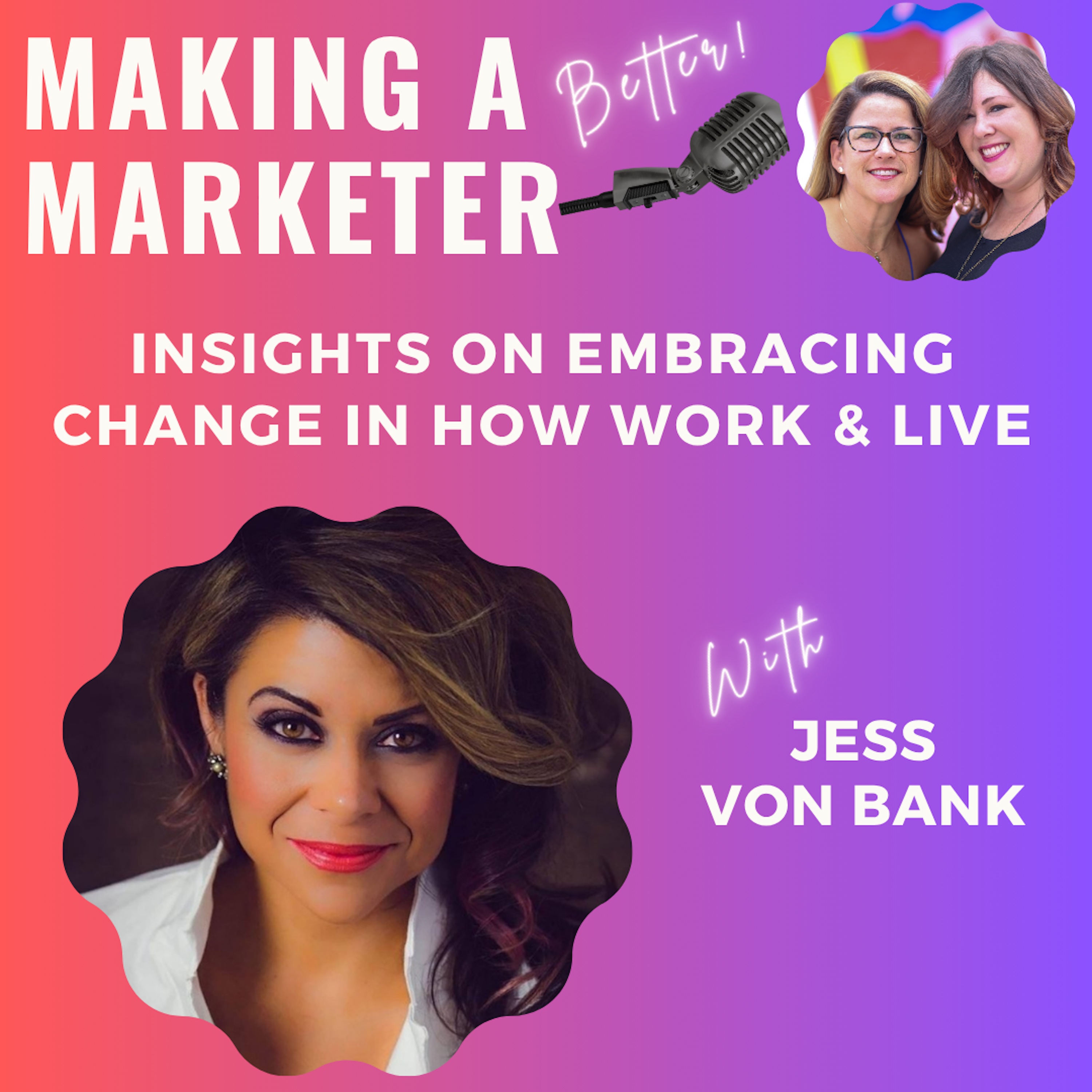 Insights on Embracing Change in How Work & Live with Jess Von Bank