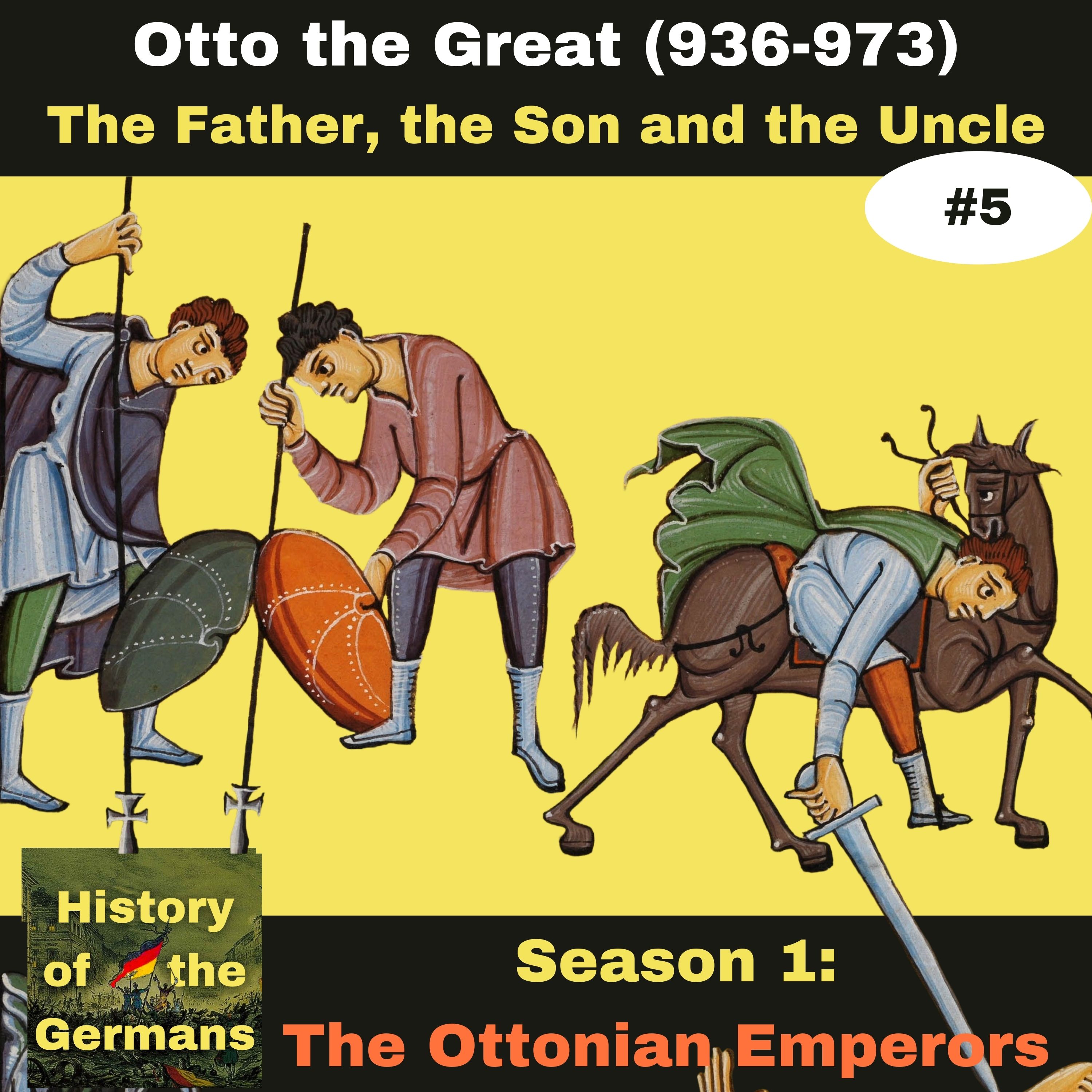 Ep. 5:  Otto the Great (936-973) -  The Father, the Son and the Uncle