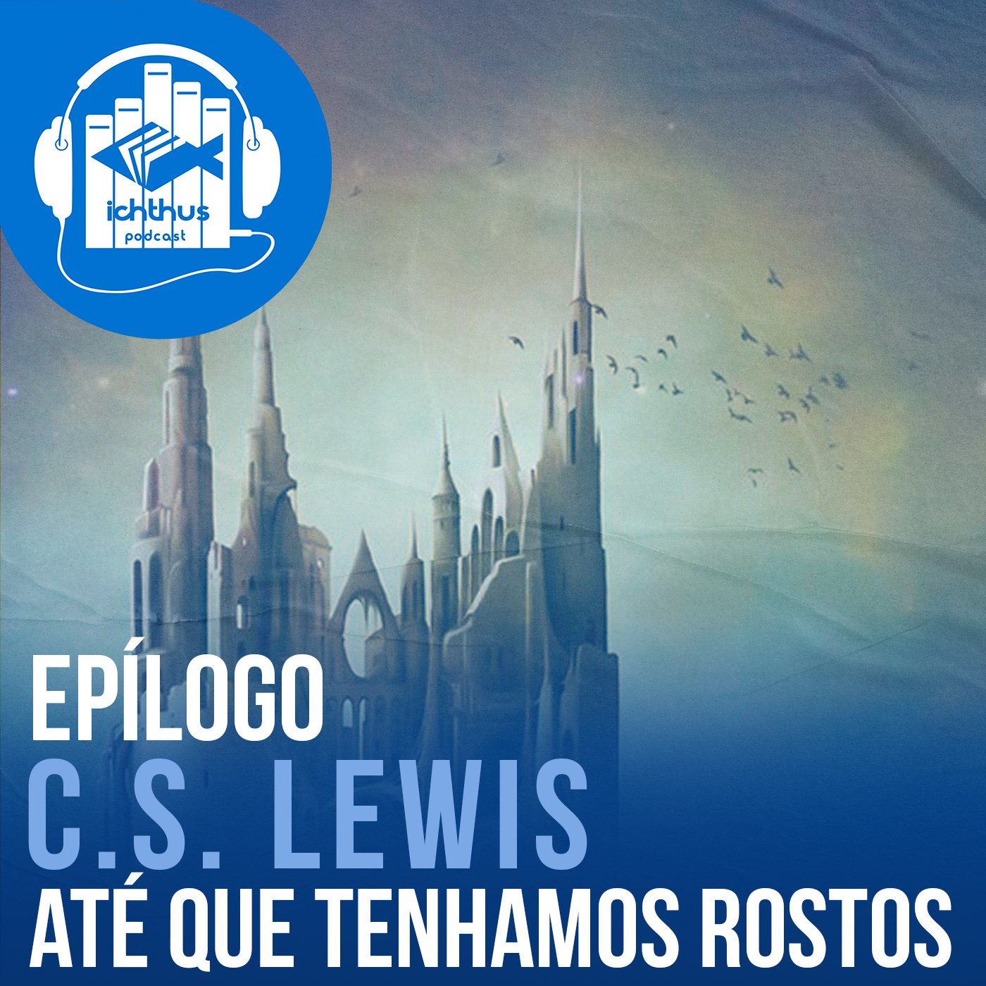 Até que tenhamos rostos (C. S. Lewis) | Epílogo (feat. Mark Anthony Swedberg) episode artwork