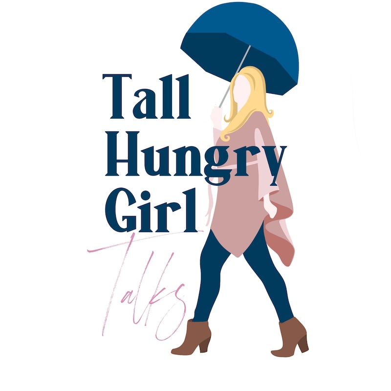 Artwork for podcast Tall Hungry Girl Talks